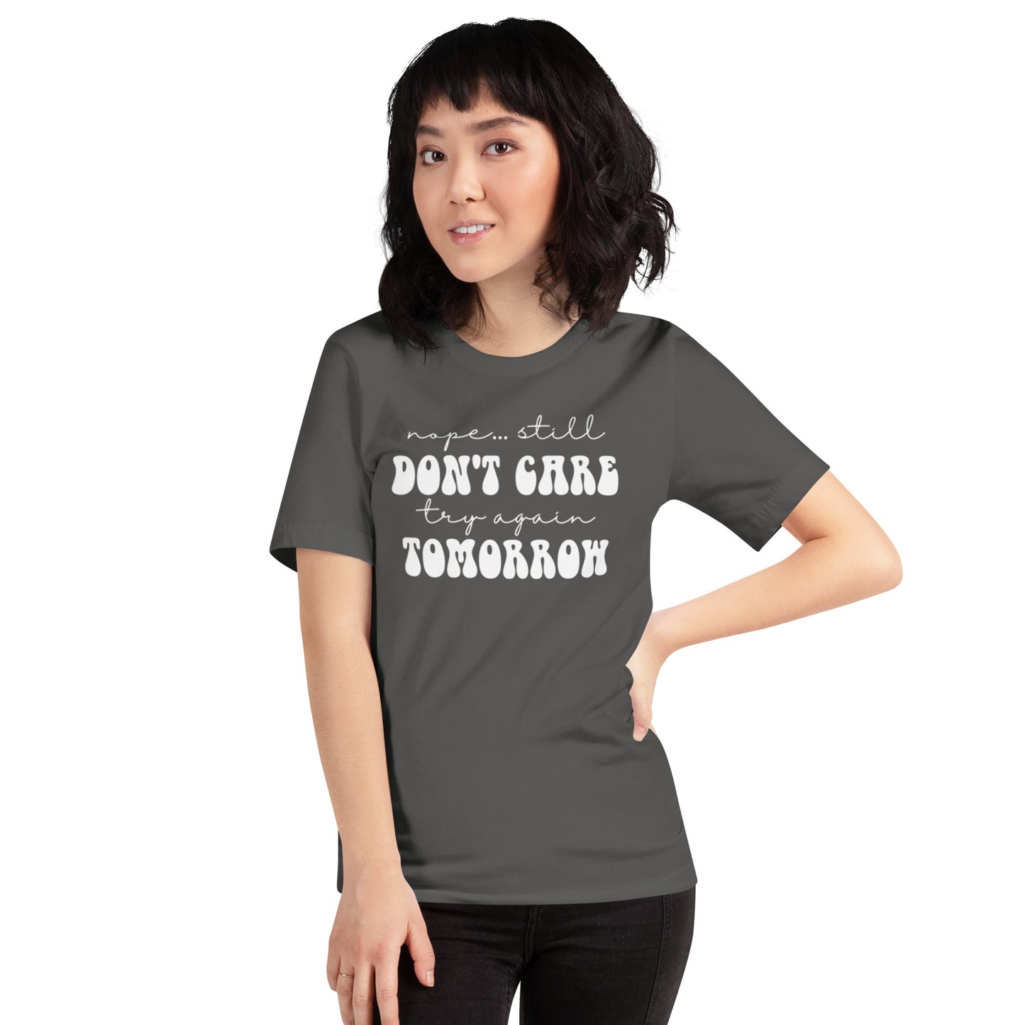 Nope Still Don't Care Try Again Tomorrow Unisex t-shirt