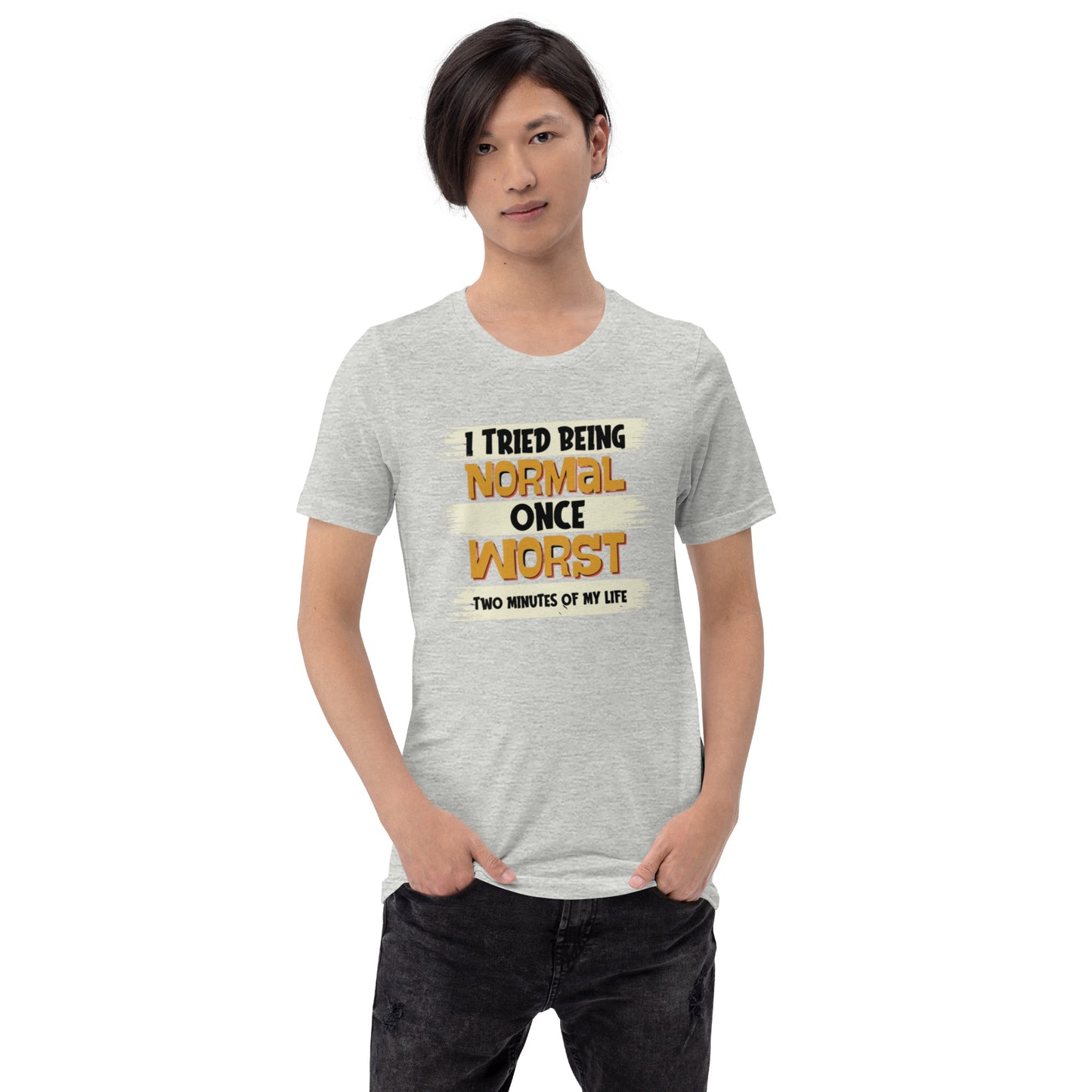 I Tried Normal Once Unisex t-shirt