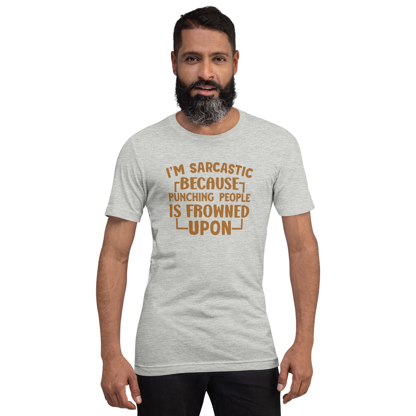 I'm Sarcastic Because Punching People Is Frowned Upon Unisex t-shirt