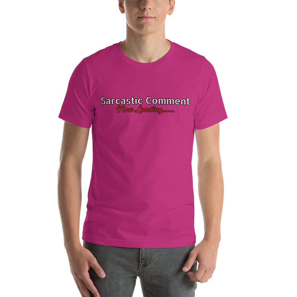 Sarcastic Comment Now Loading...... Unisex t-shirt