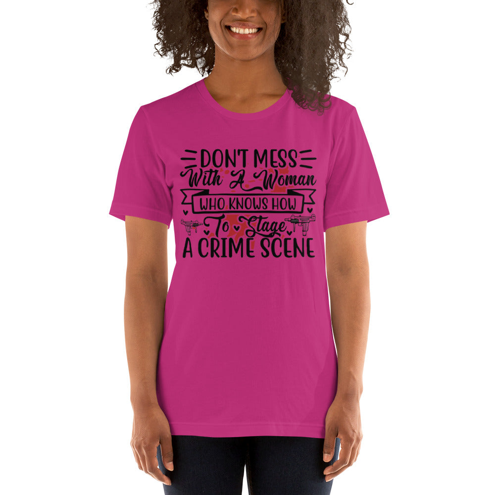 Don't Mess with a Woman who Knows how to Stage a Crime Scene Unisex t-shirt