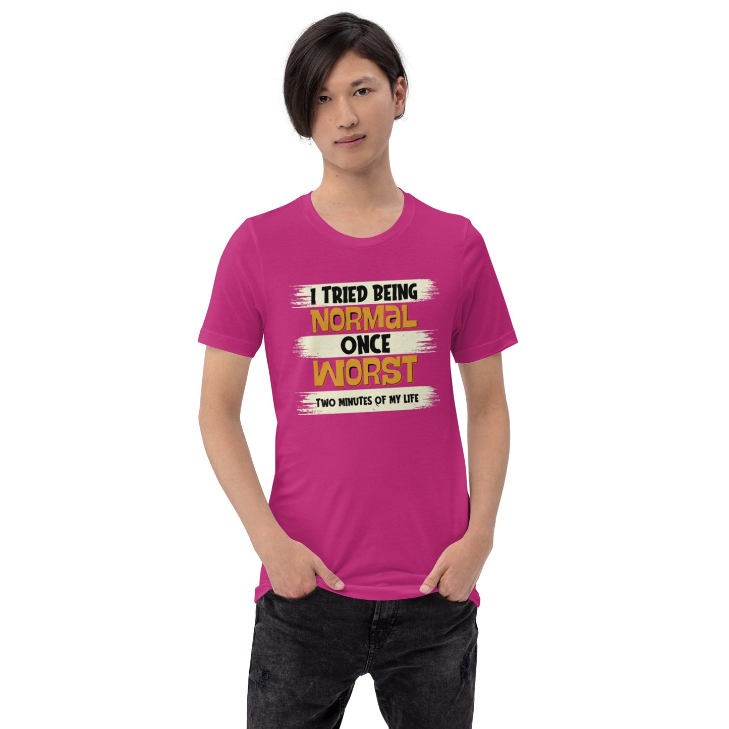 I Tried Normal Once Unisex t-shirt