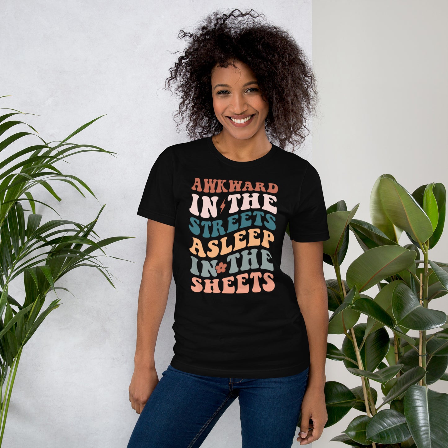 Awkward in the Streets, Asleep in the Sheets Unisex t-shirt