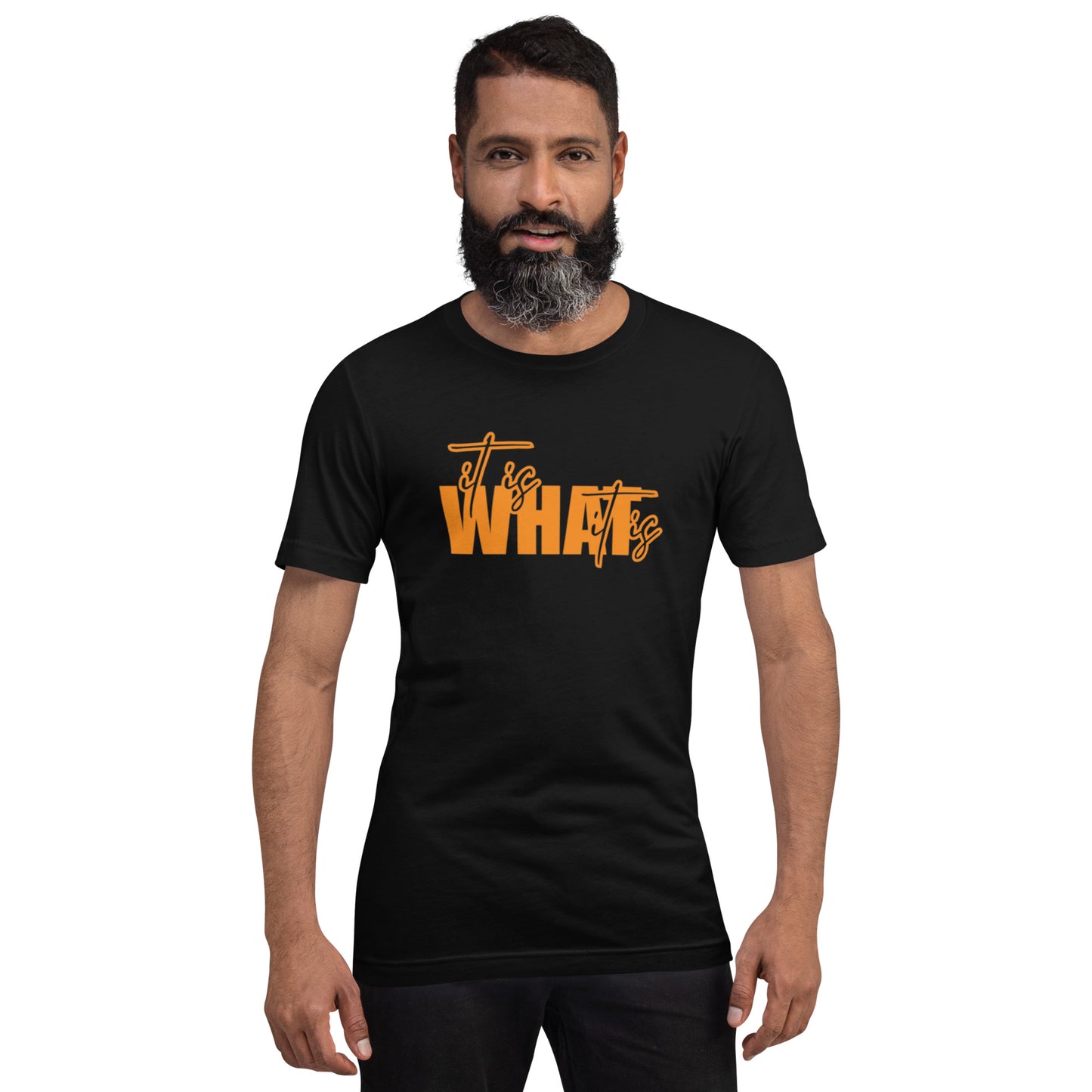 It Is What It Is Unisex t-shirt