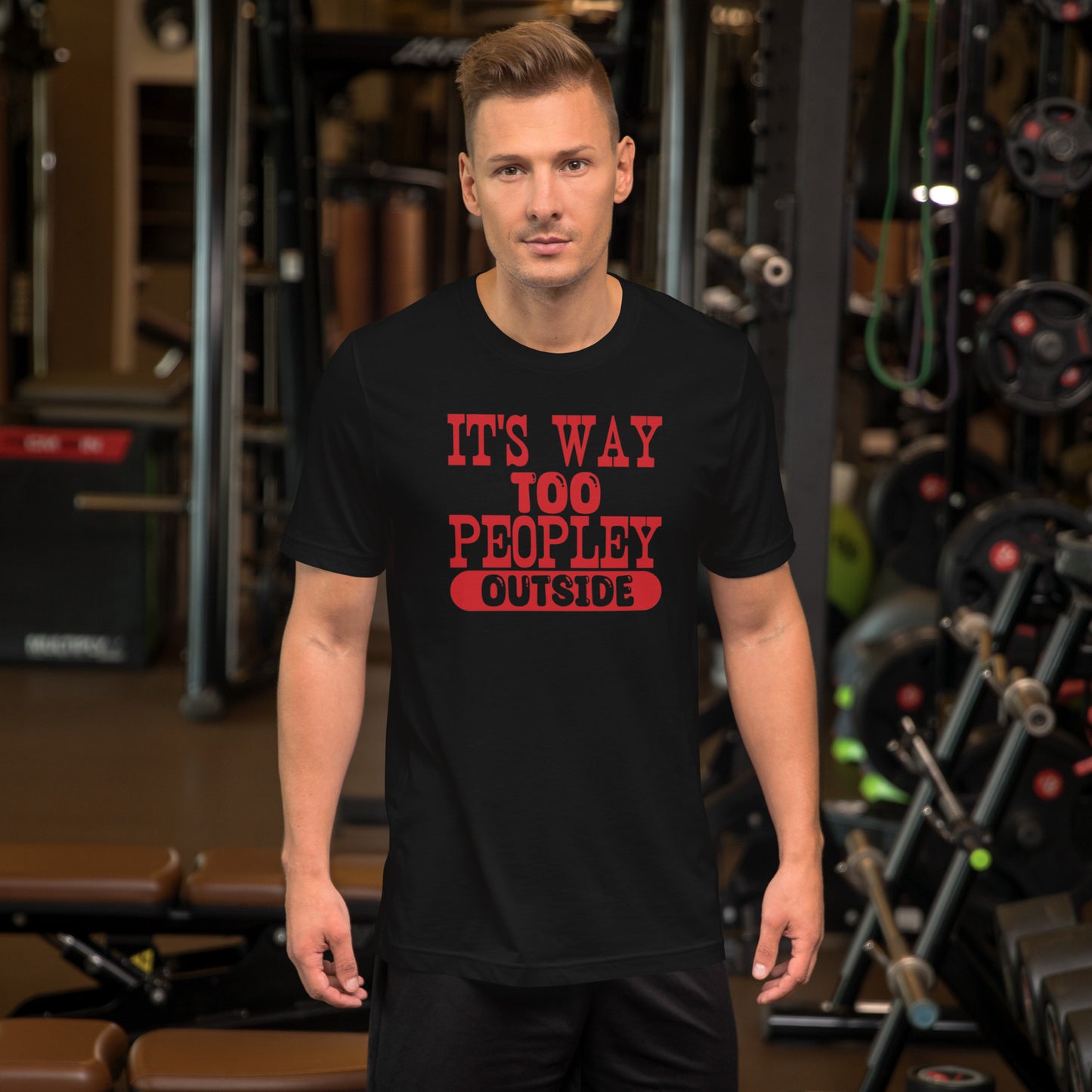 It's Way Too Peopley Outside Unisex t-shirt
