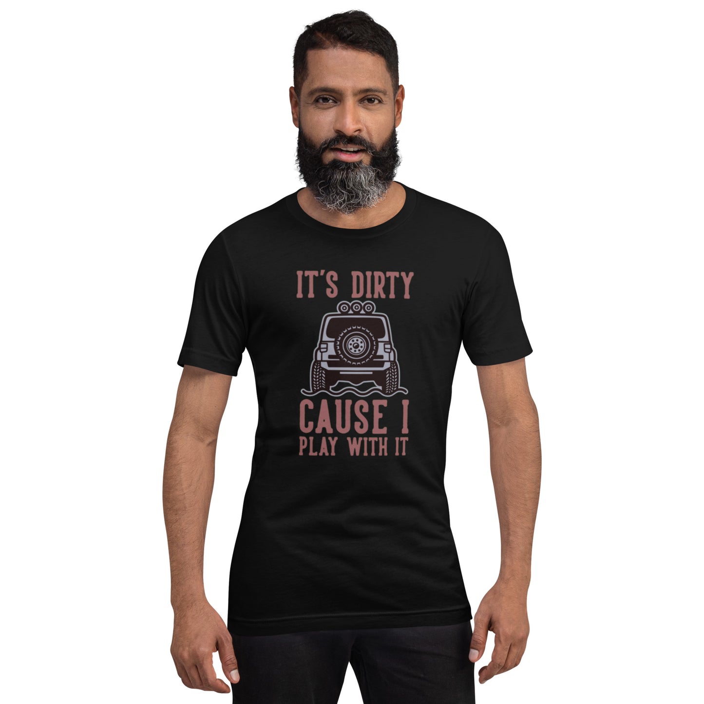 It's Dirty Cause I Play With It Unisex t-shirt