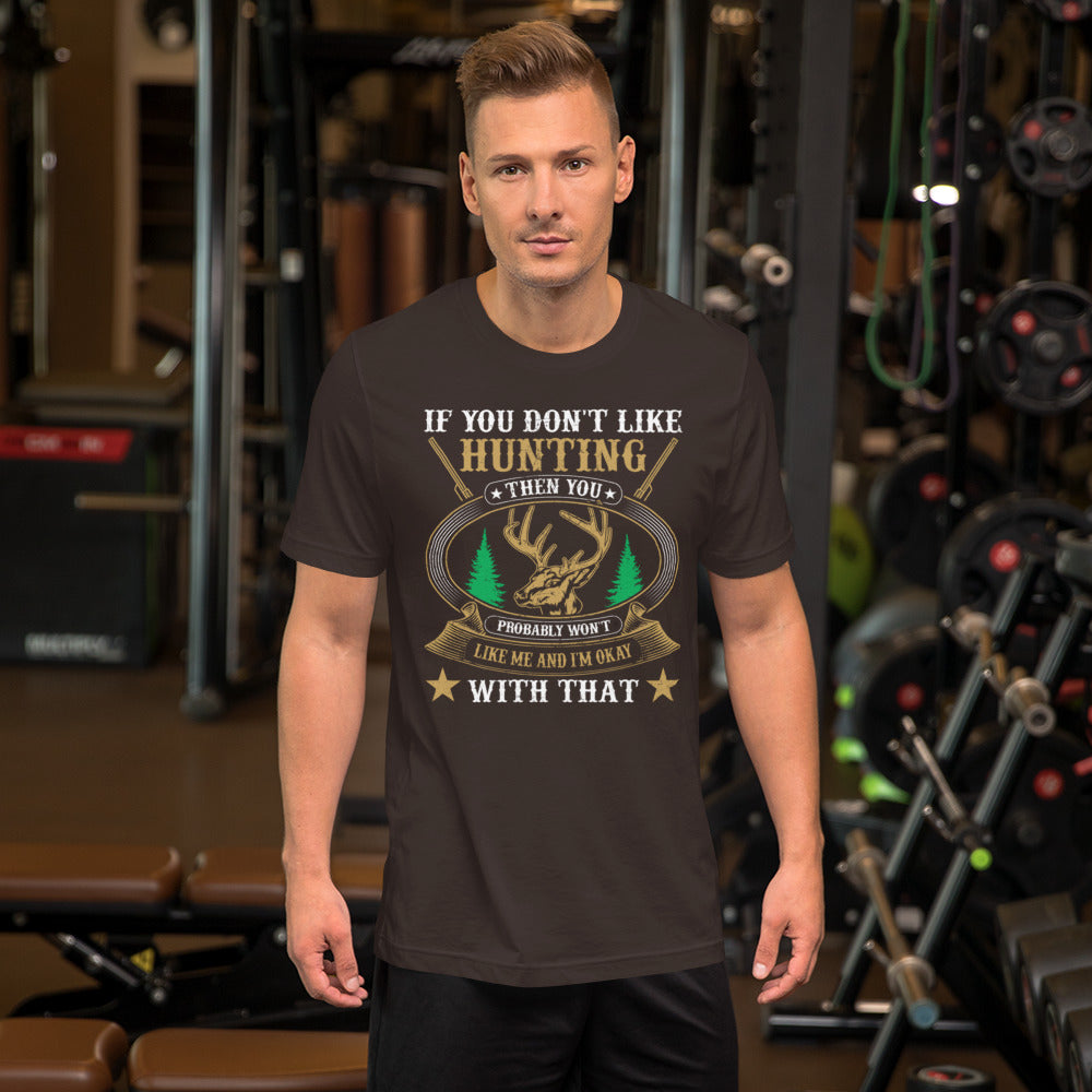 If You Don't Like Hunting Unisex t-shirt
