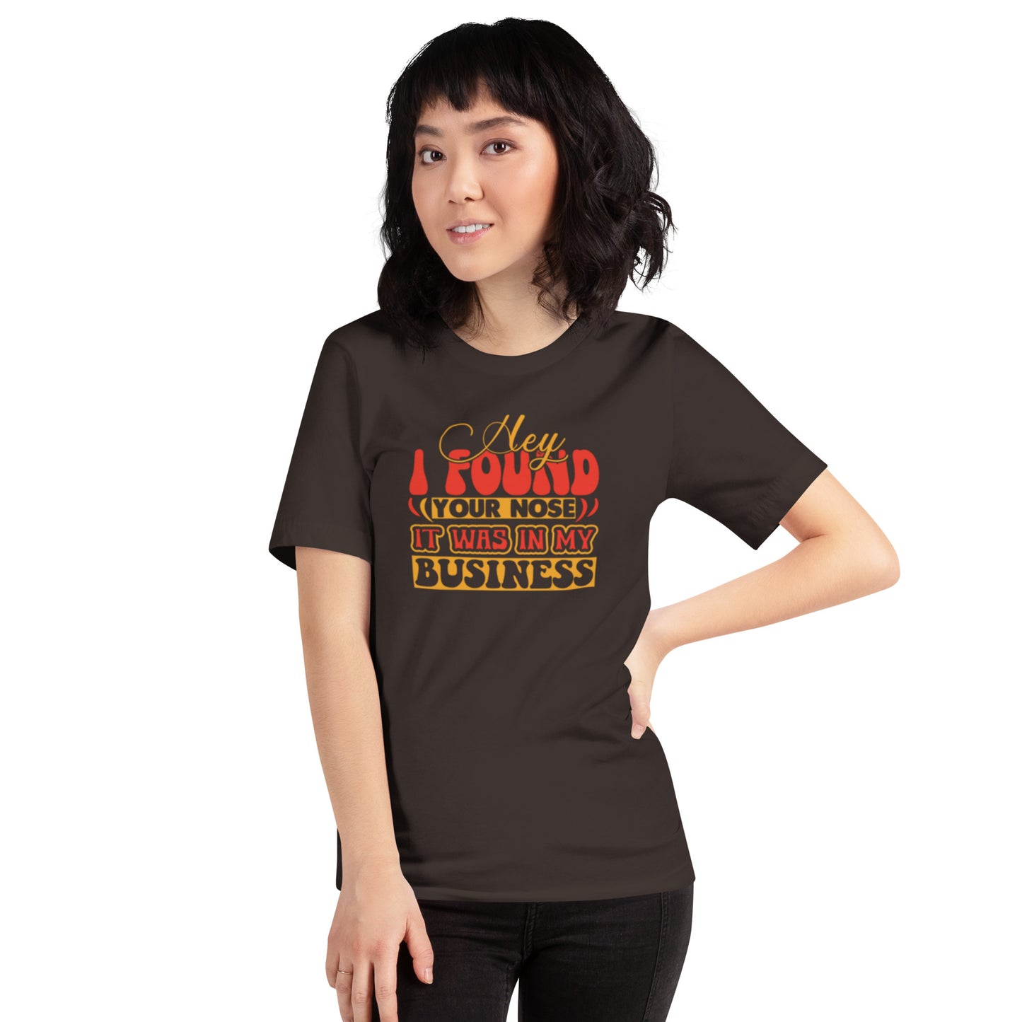Hey I Found Your Nose Unisex t-shirt