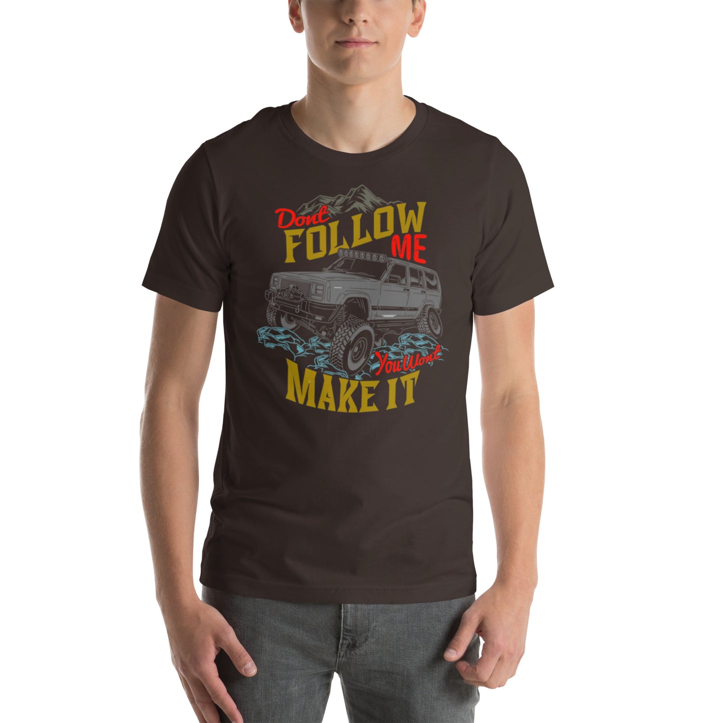 Don't Follow Me You Won't Make It Unisex t-shirt