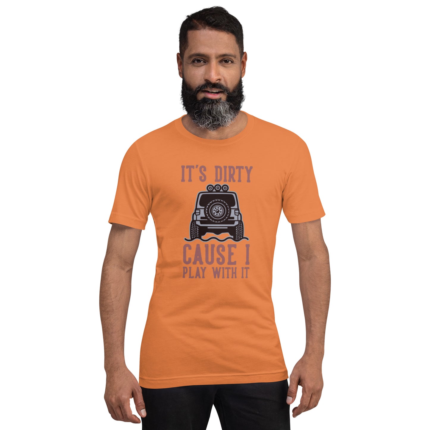 It's Dirty Cause I Play With It Unisex t-shirt