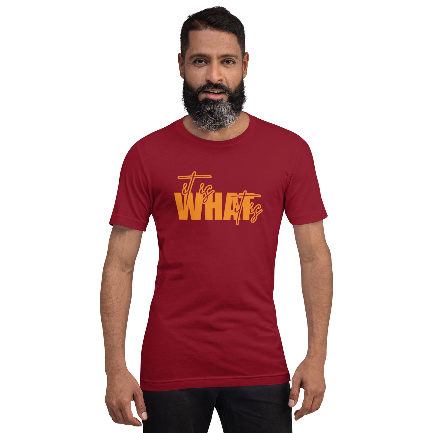 It Is What It Is Unisex t-shirt