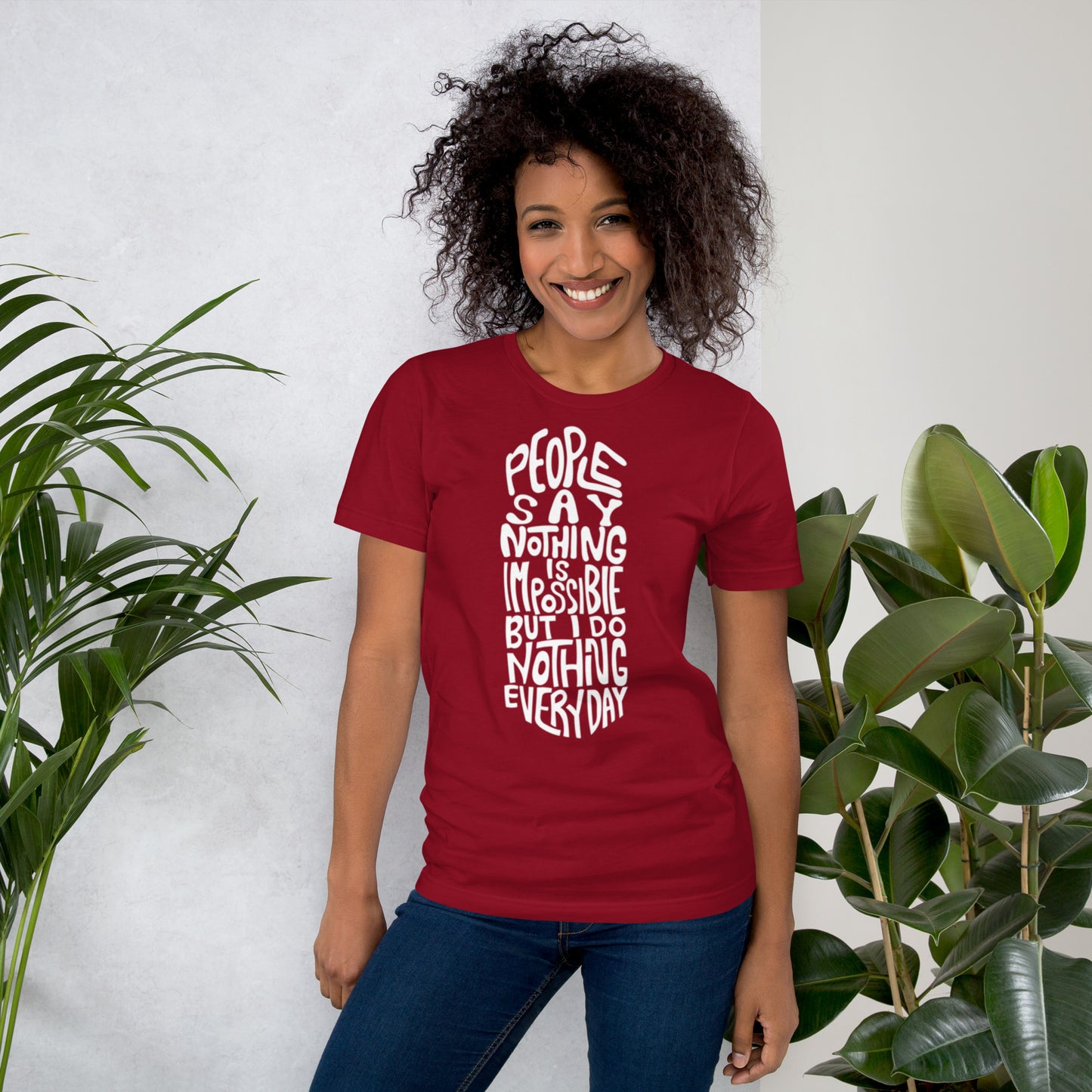 People Say Nothing Is Impossible Unisex t-shirt