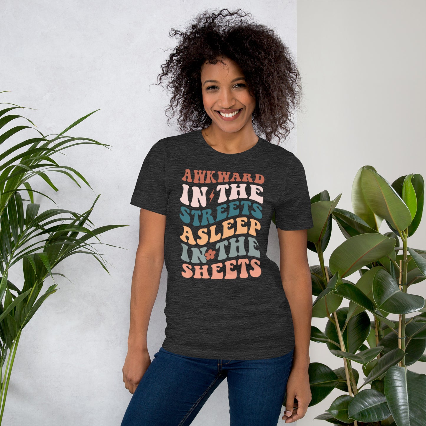 Awkward in the Streets, Asleep in the Sheets Unisex t-shirt