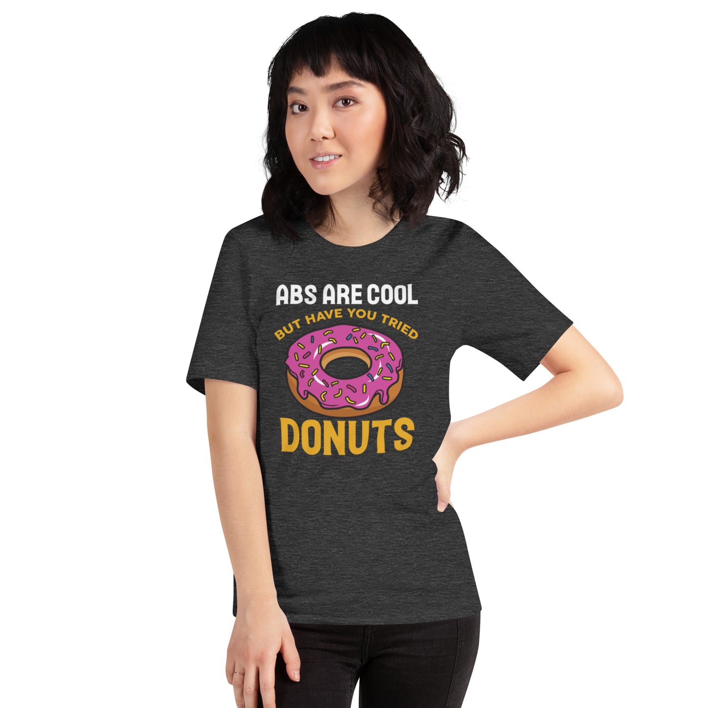 Abs are Cool But have You tried Donuts Unisex t-shirt