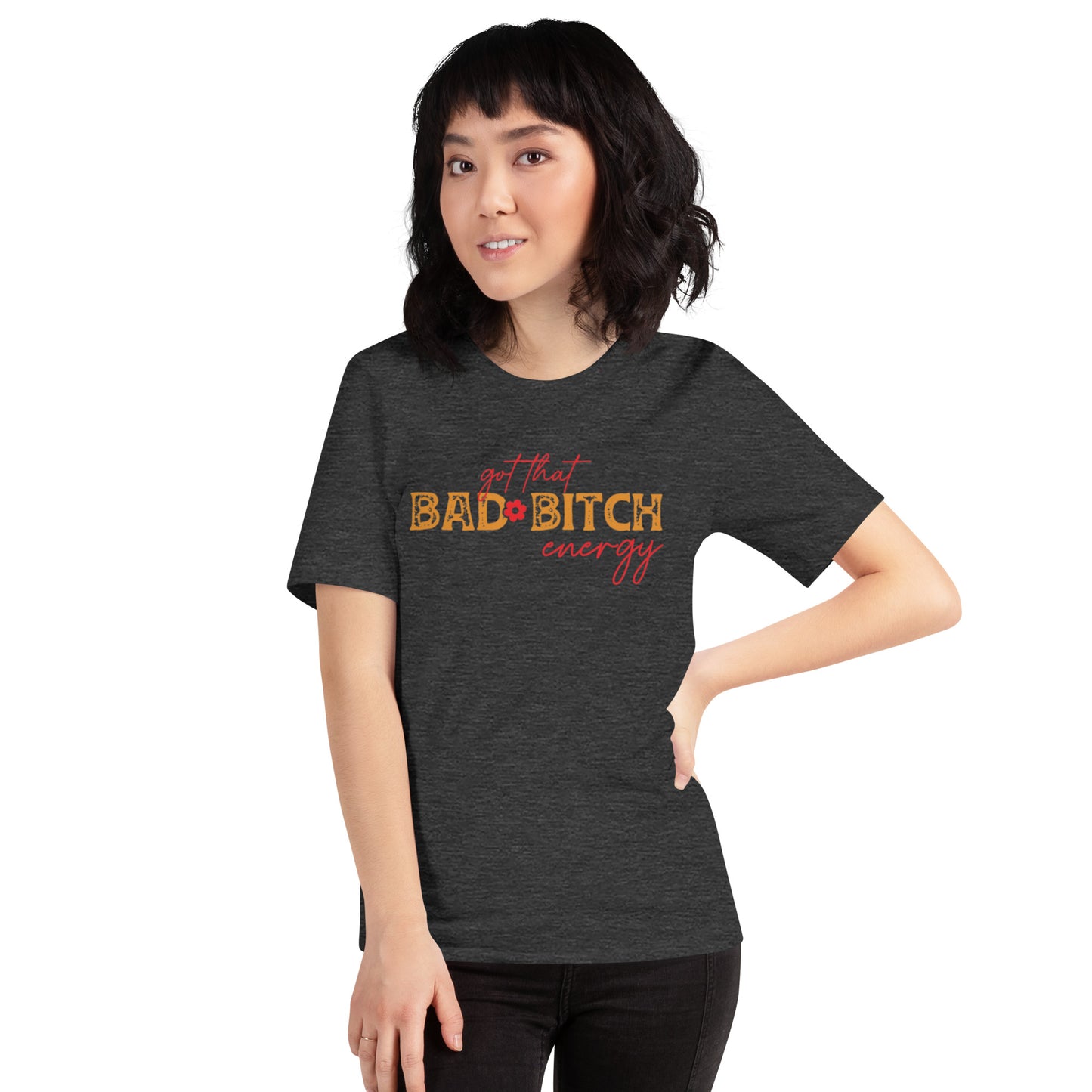 Got that Bad Bitch Energy Unisex t-shirt