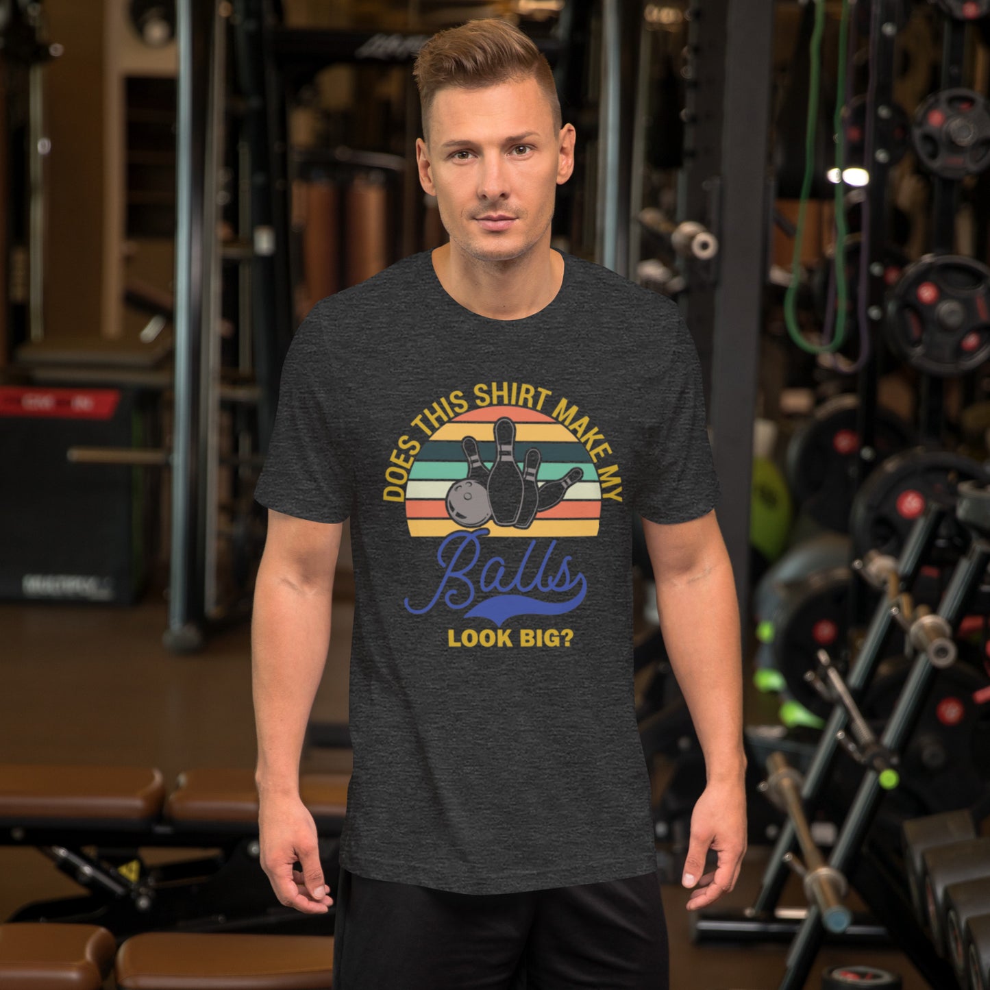 Does This Shirt Make My Balls Look Big Unisex t-shirt
