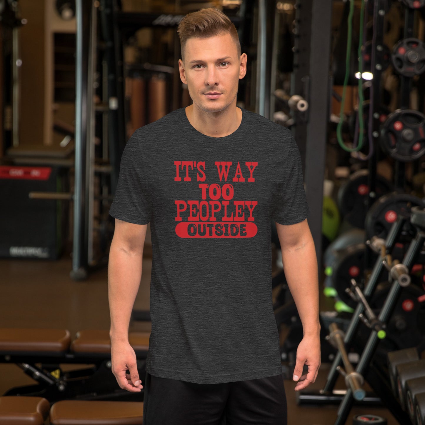 It's Way Too Peopley Outside Unisex t-shirt