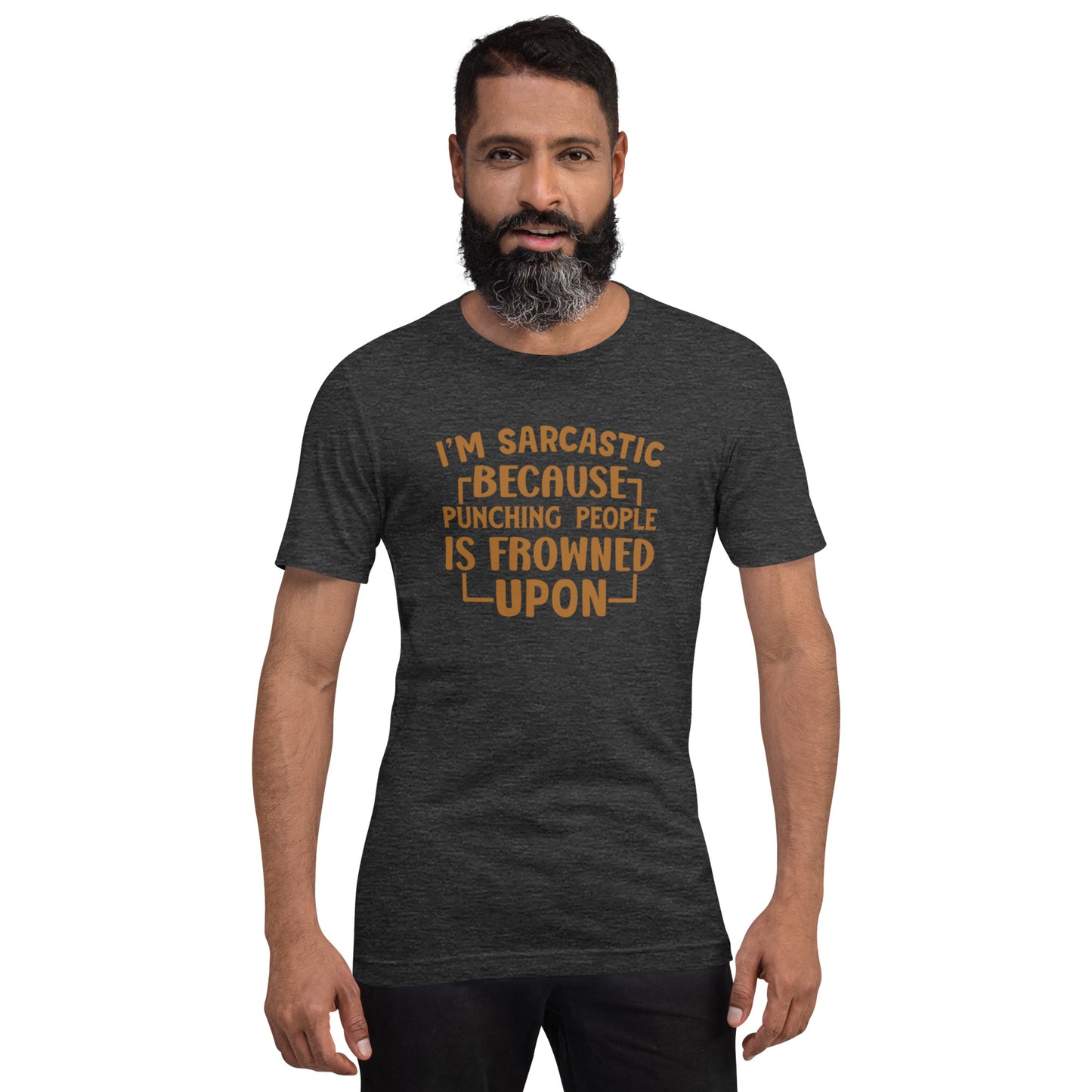 I'm Sarcastic Because Punching People Is Frowned Upon Unisex t-shirt