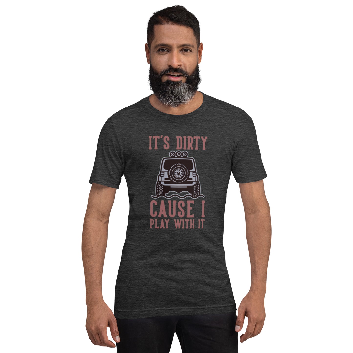 It's Dirty Cause I Play With It Unisex t-shirt