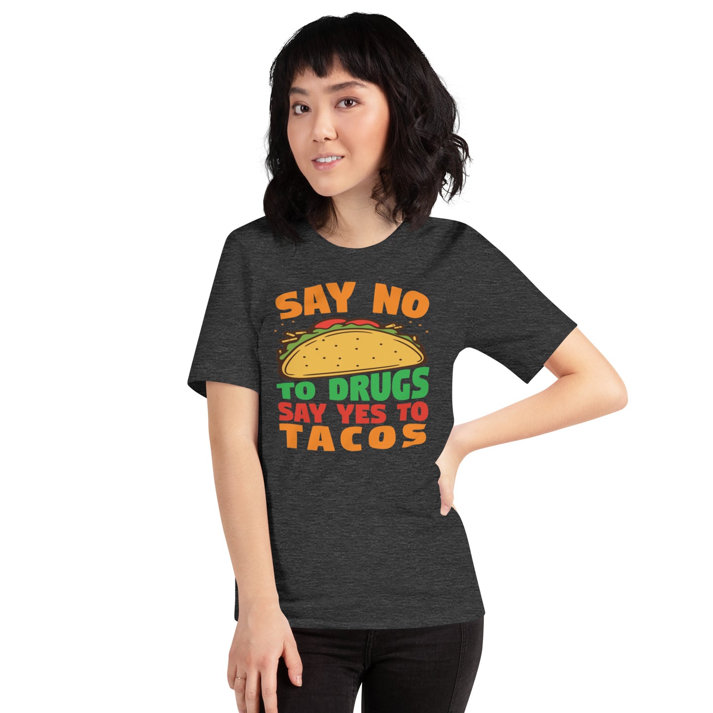 Say No To Drugs Say Yes To Tacos Unisex t-shirt
