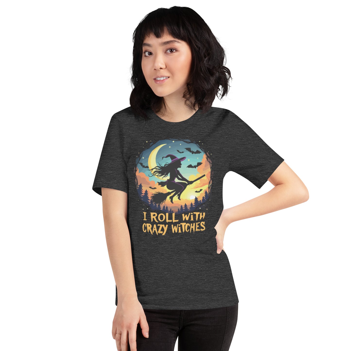 I Roll With Crazy Witches Unisex t-shirt