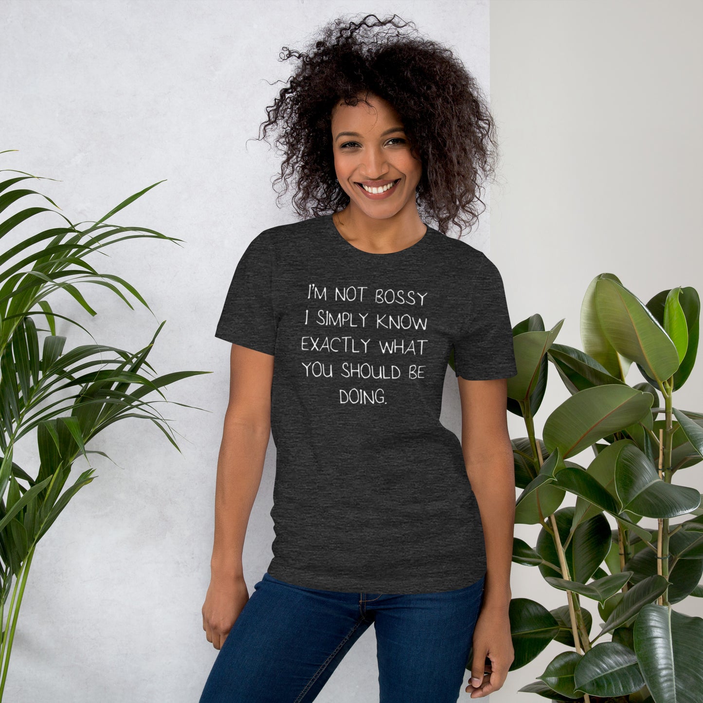I'm Not Bossy I Simply Know Exactly What You Should Be Doing Unisex t-shirt