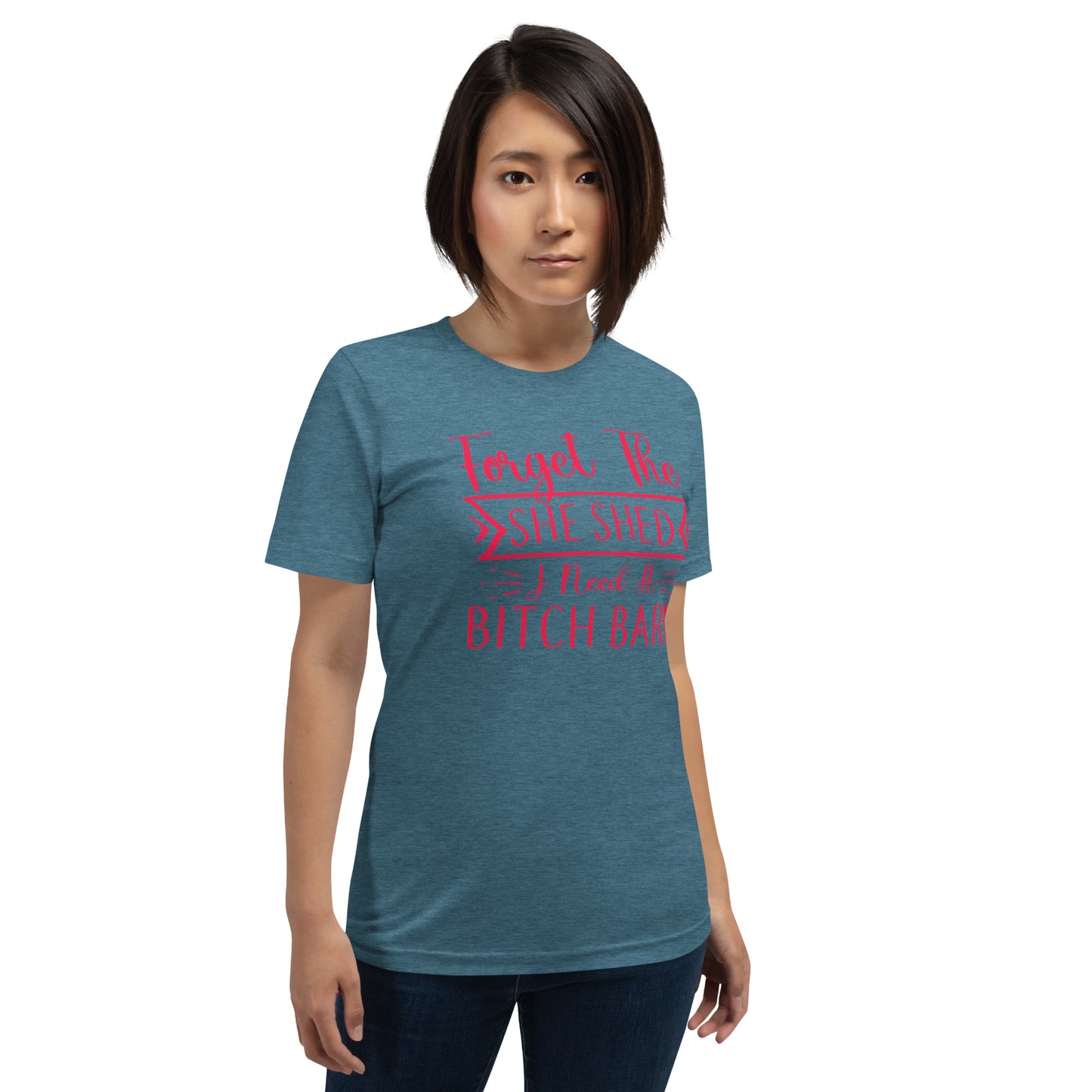 Forget The She Shed Unisex t-shirt
