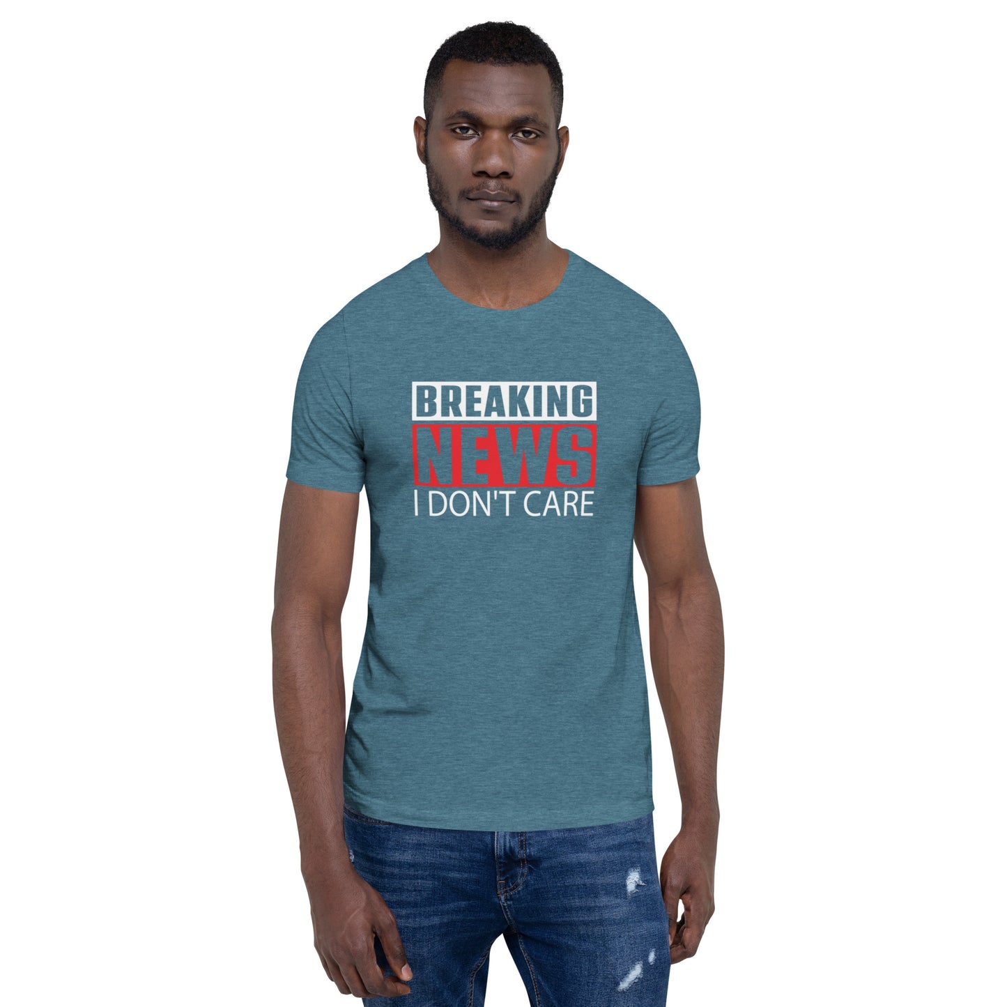 Breaking News I Don't Care Unisex t-shirt