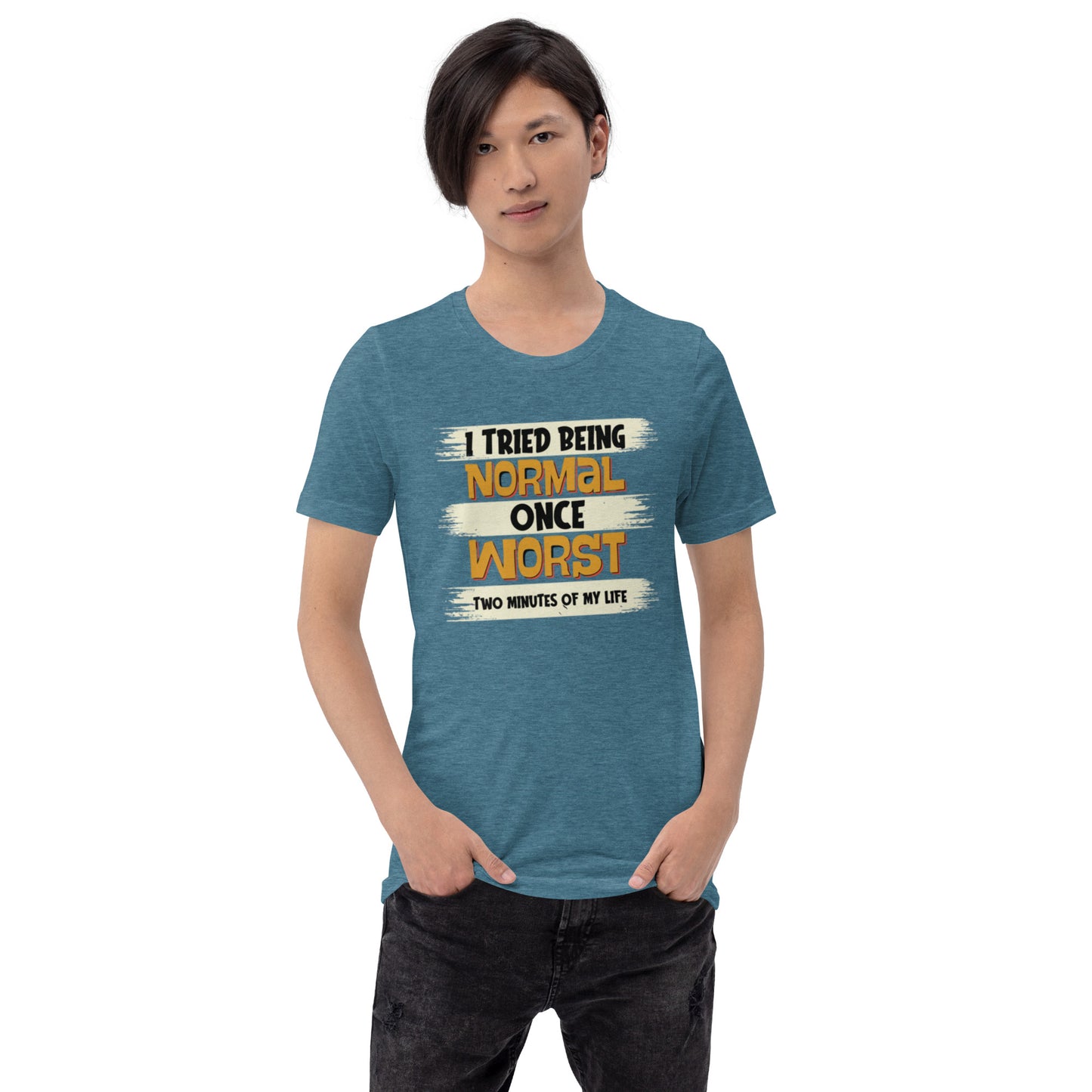 I Tried Normal Once Unisex t-shirt