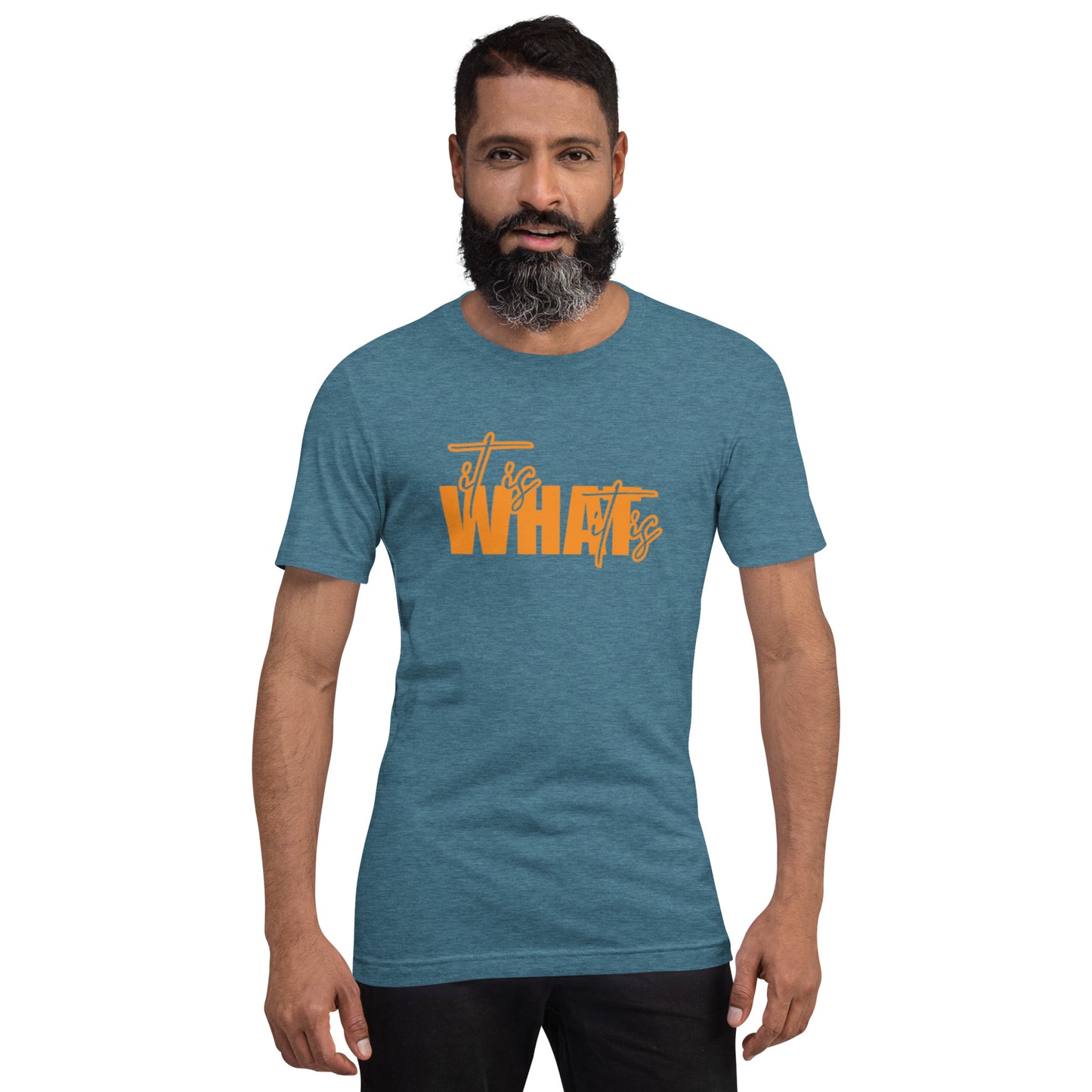 It Is What It Is Unisex t-shirt