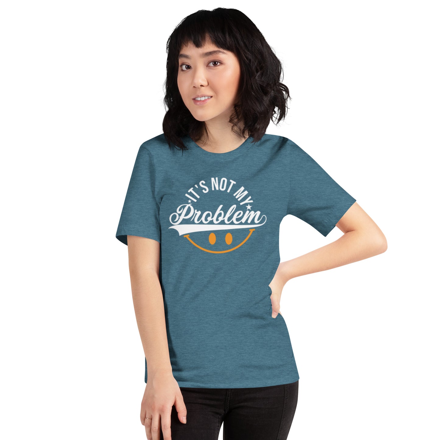 It's Not My Problem Unisex t-shirt