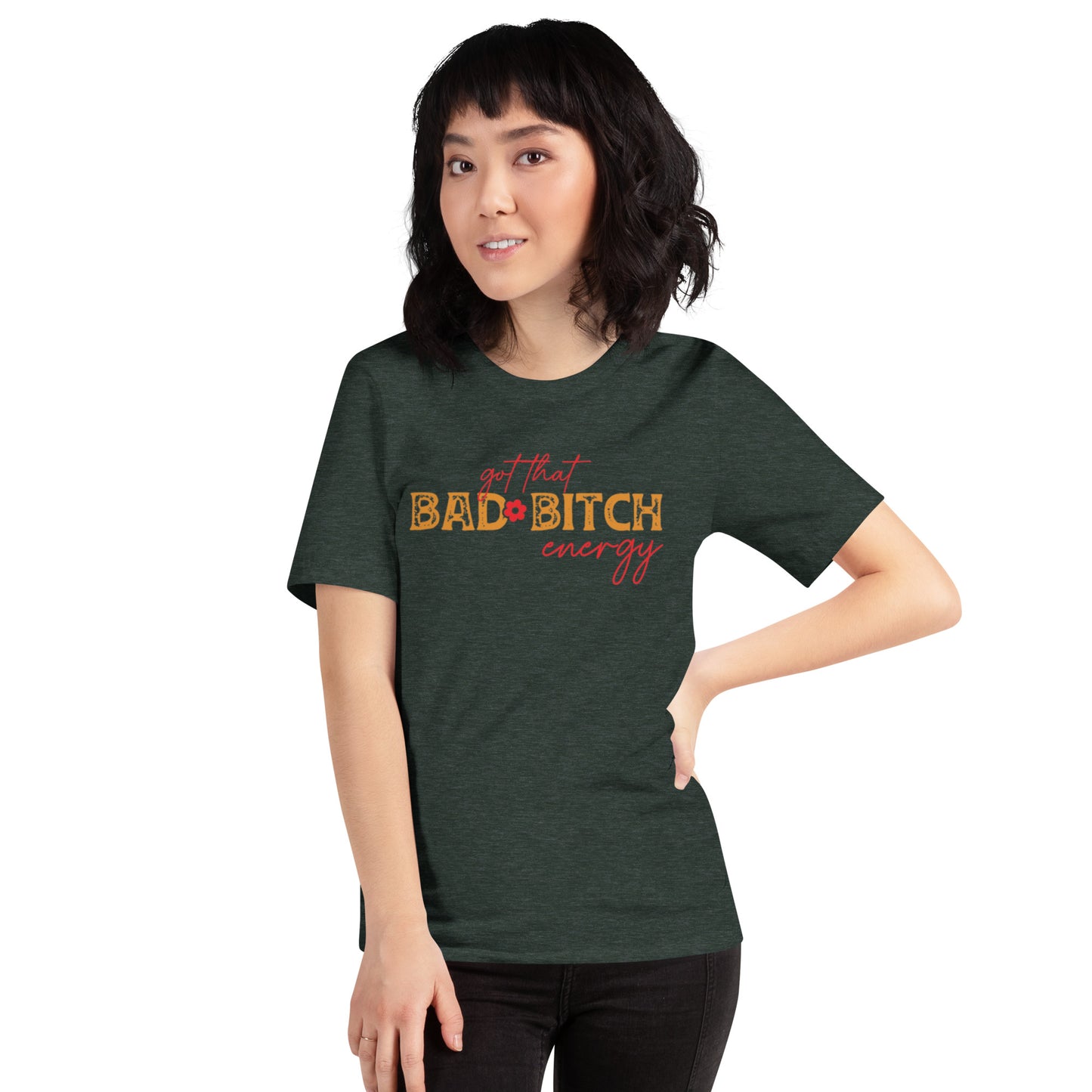 Got that Bad Bitch Energy Unisex t-shirt