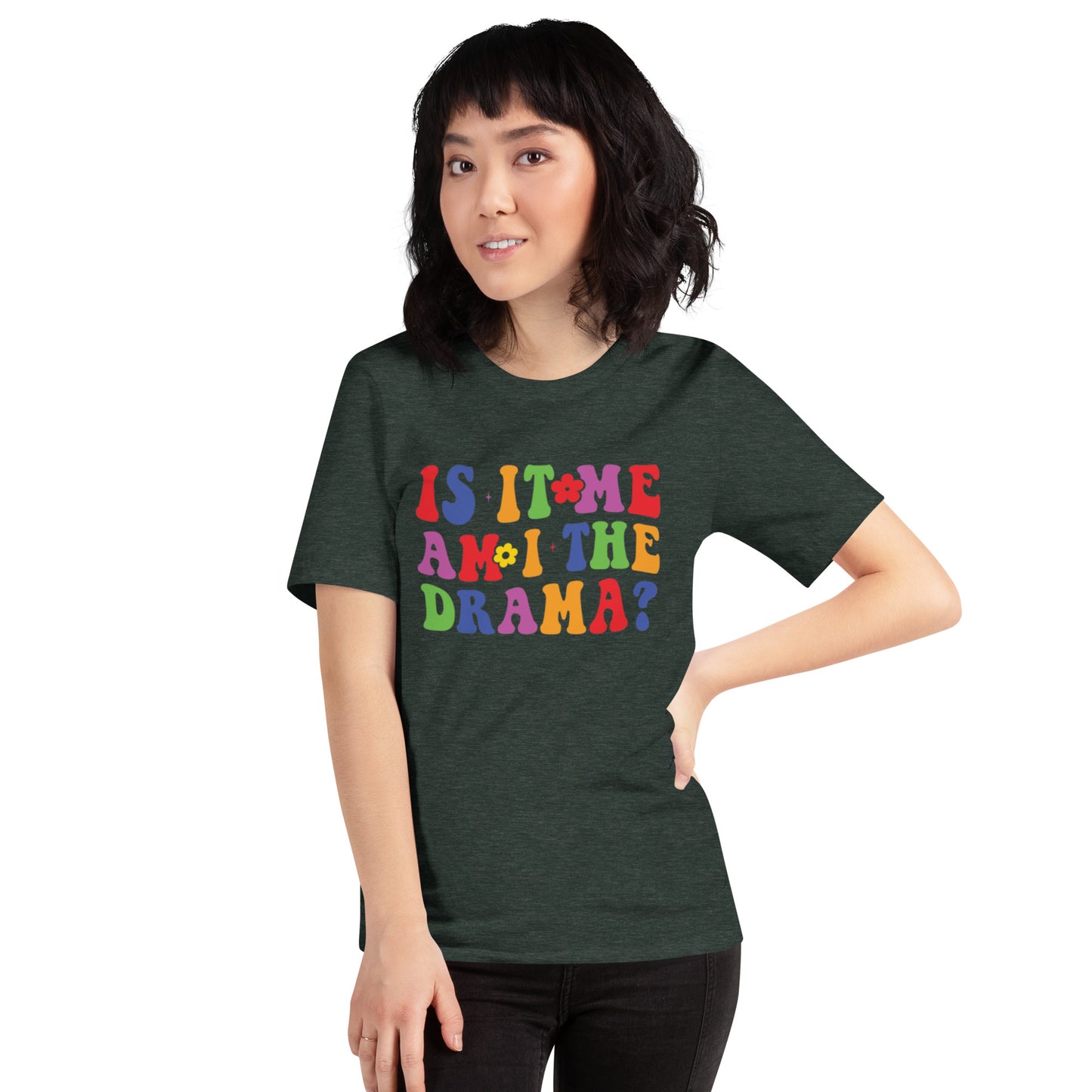 Is It Me Am I The Drama? Unisex t-shirt