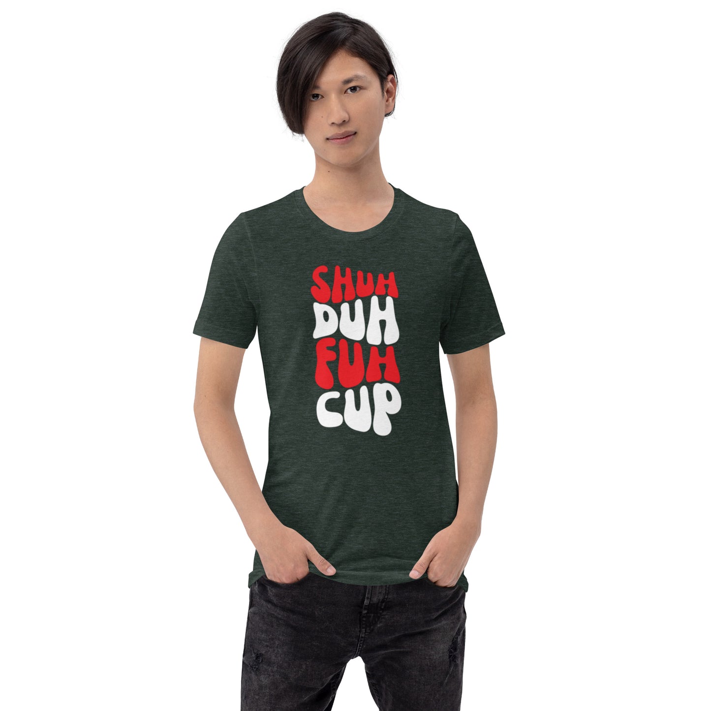 Shuh Duh Fuh Cup Unisex t-shirt
