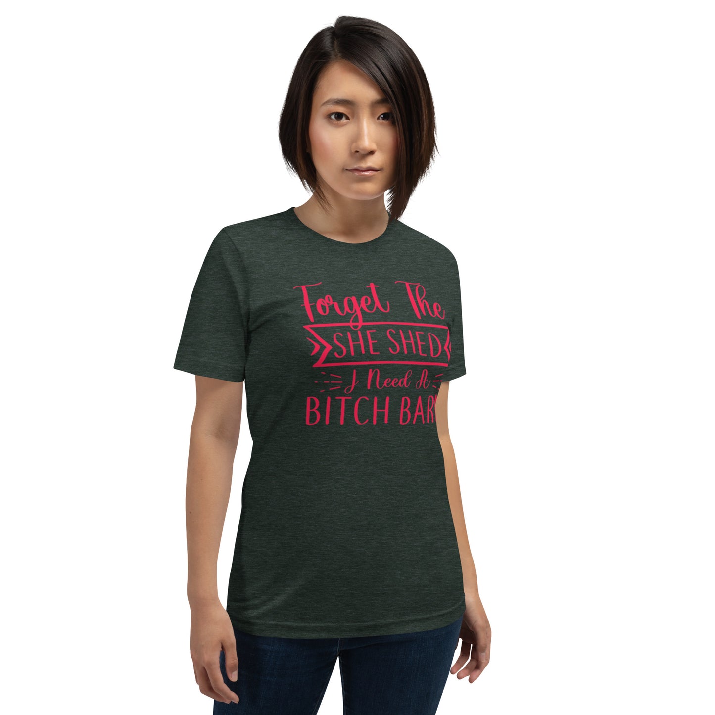 Forget The She Shed Unisex t-shirt