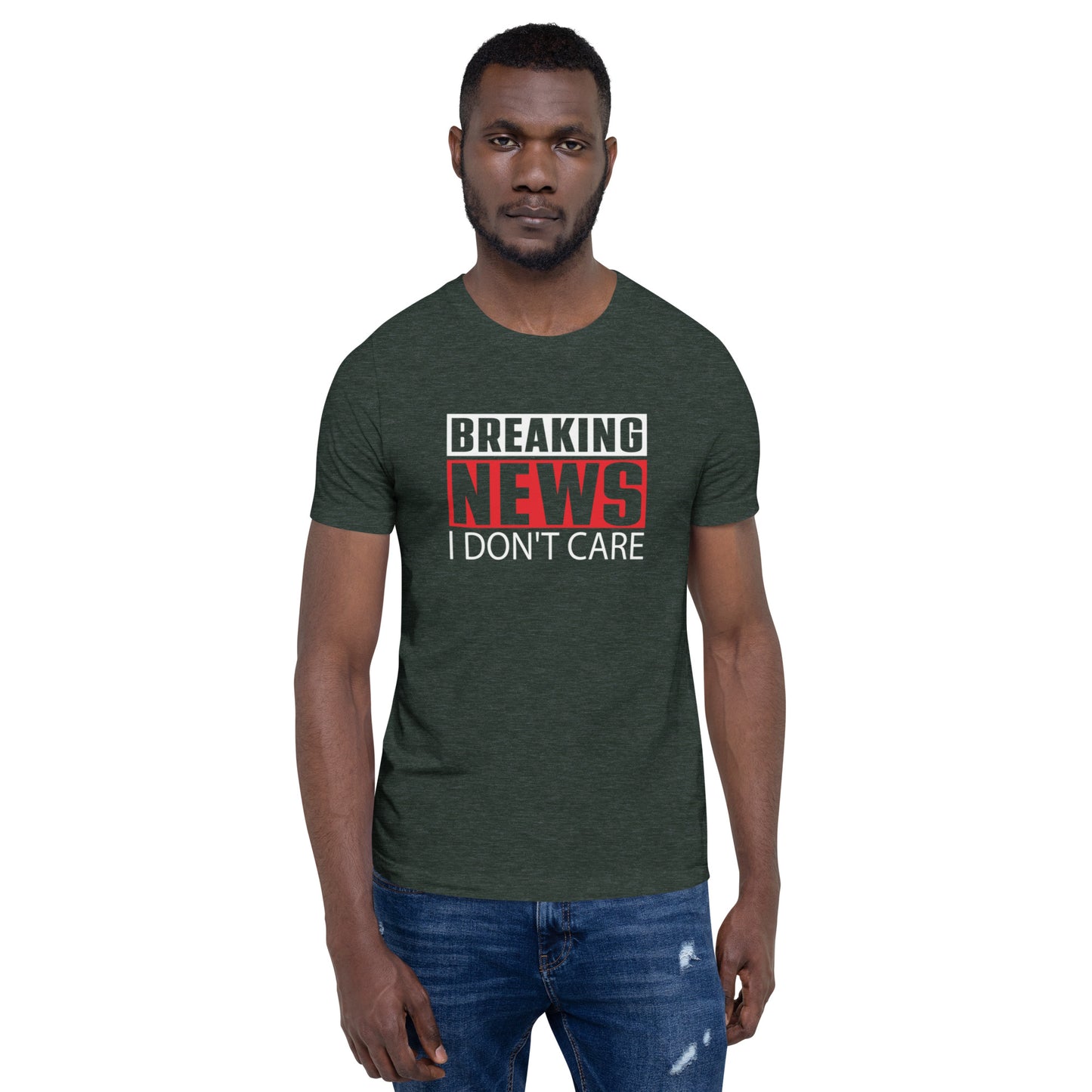 Breaking News I Don't Care Unisex t-shirt