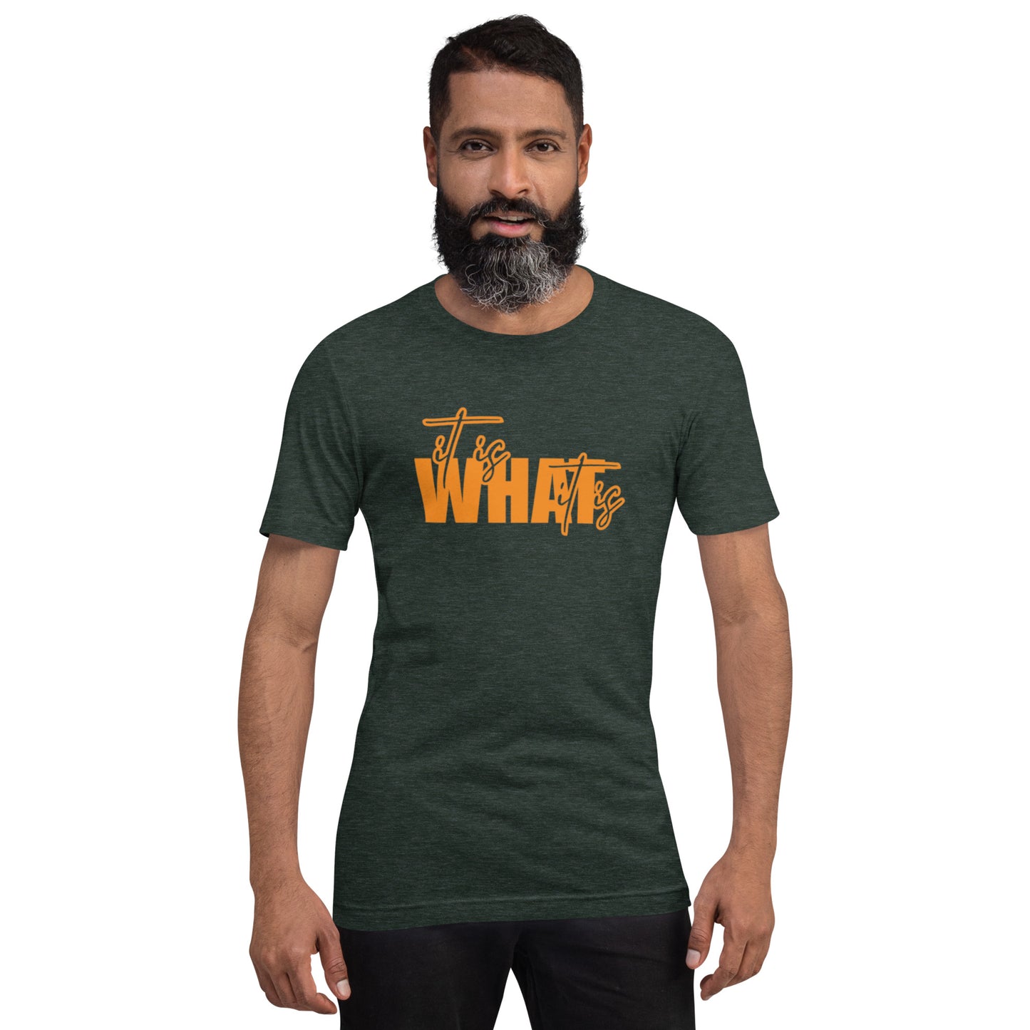 It Is What It Is Unisex t-shirt