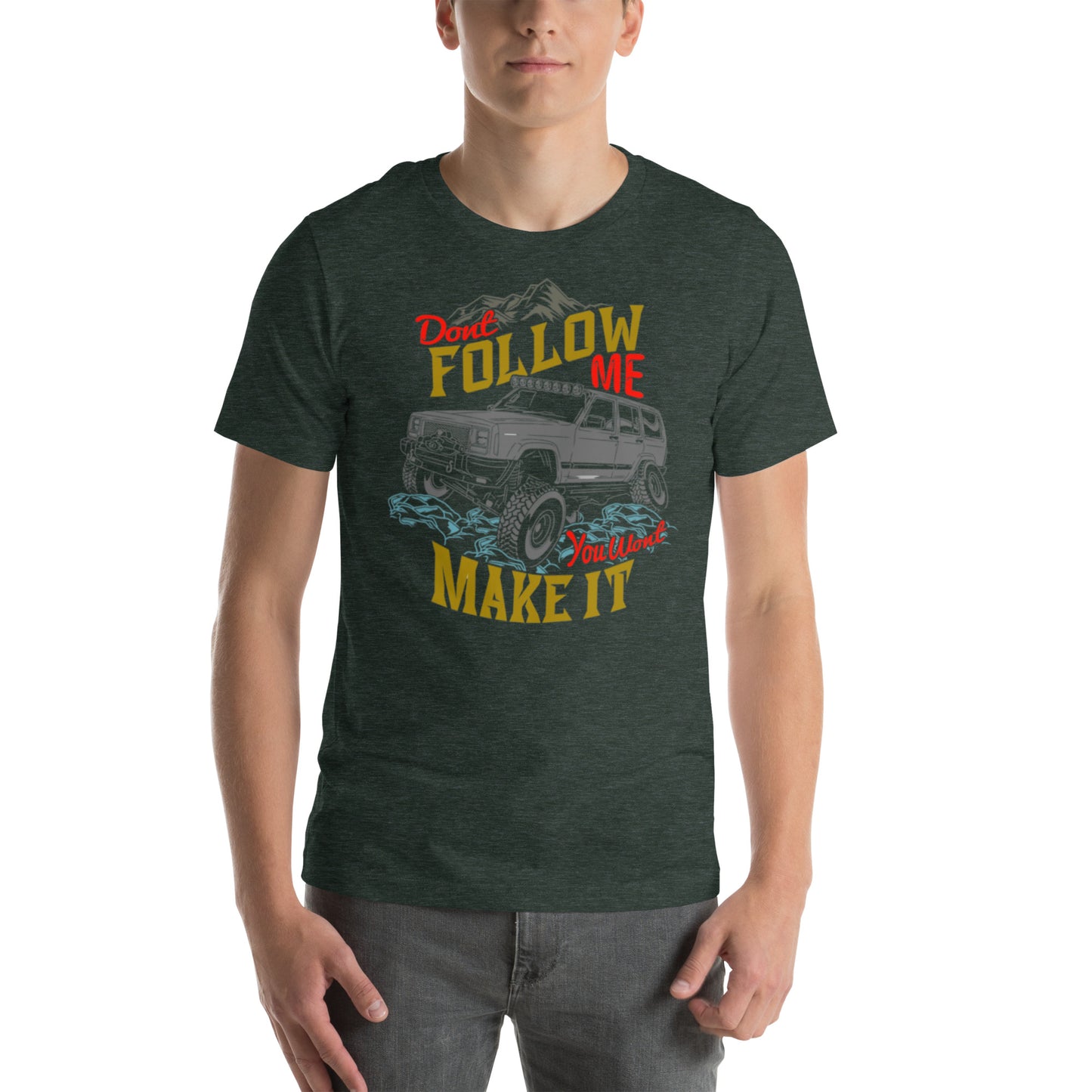 Don't Follow Me You Won't Make It Unisex t-shirt