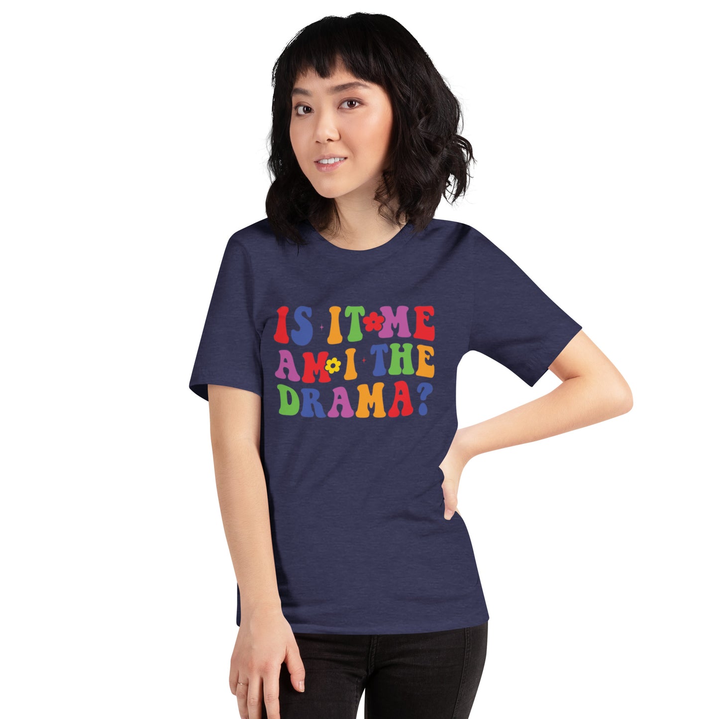 Is It Me Am I The Drama? Unisex t-shirt