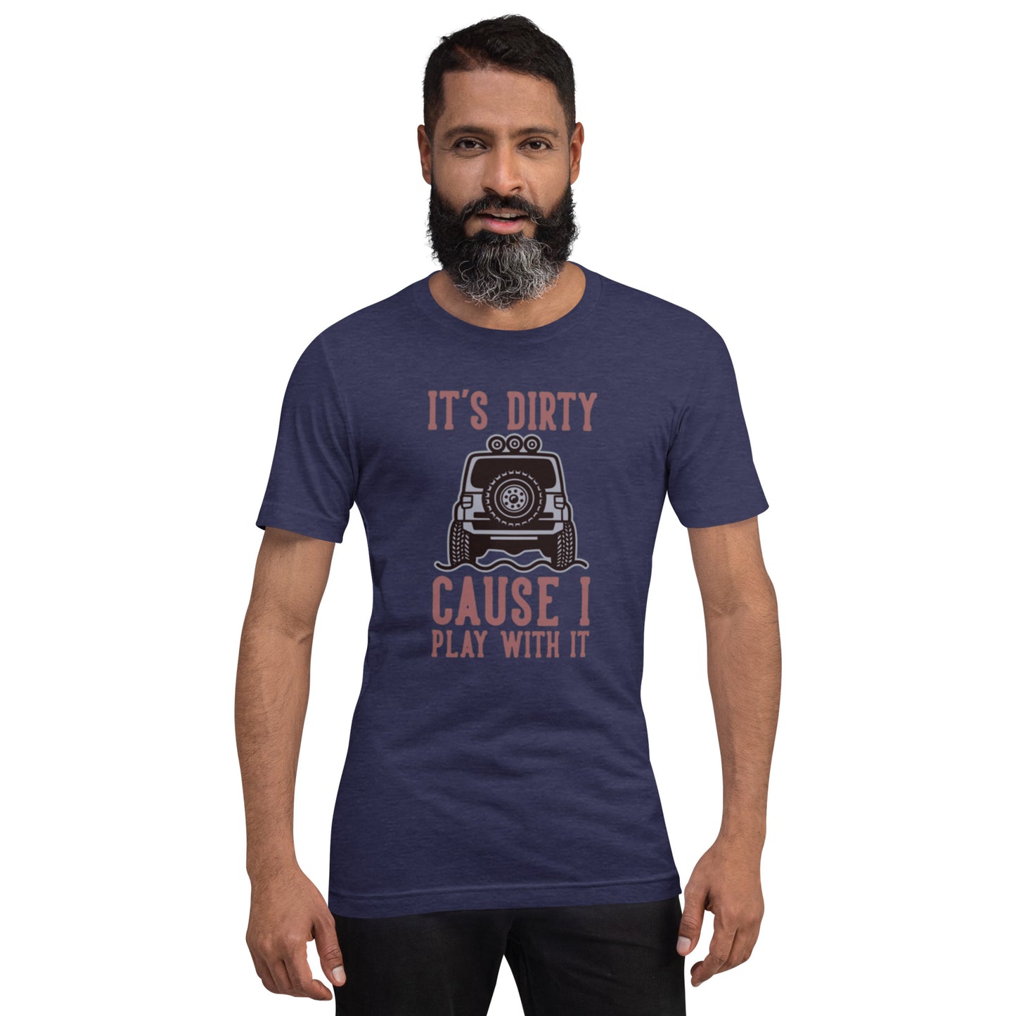 It's Dirty Cause I Play With It Unisex t-shirt