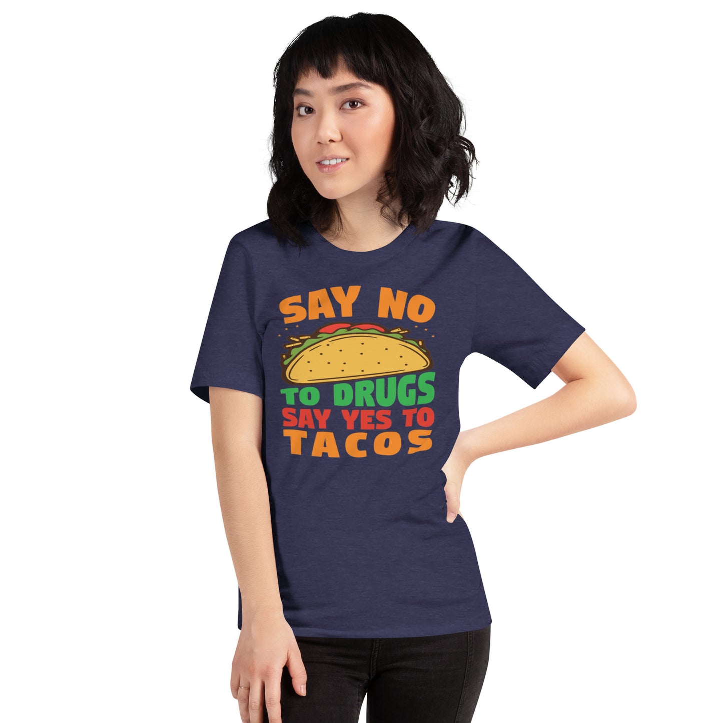 Say No To Drugs Say Yes To Tacos Unisex t-shirt