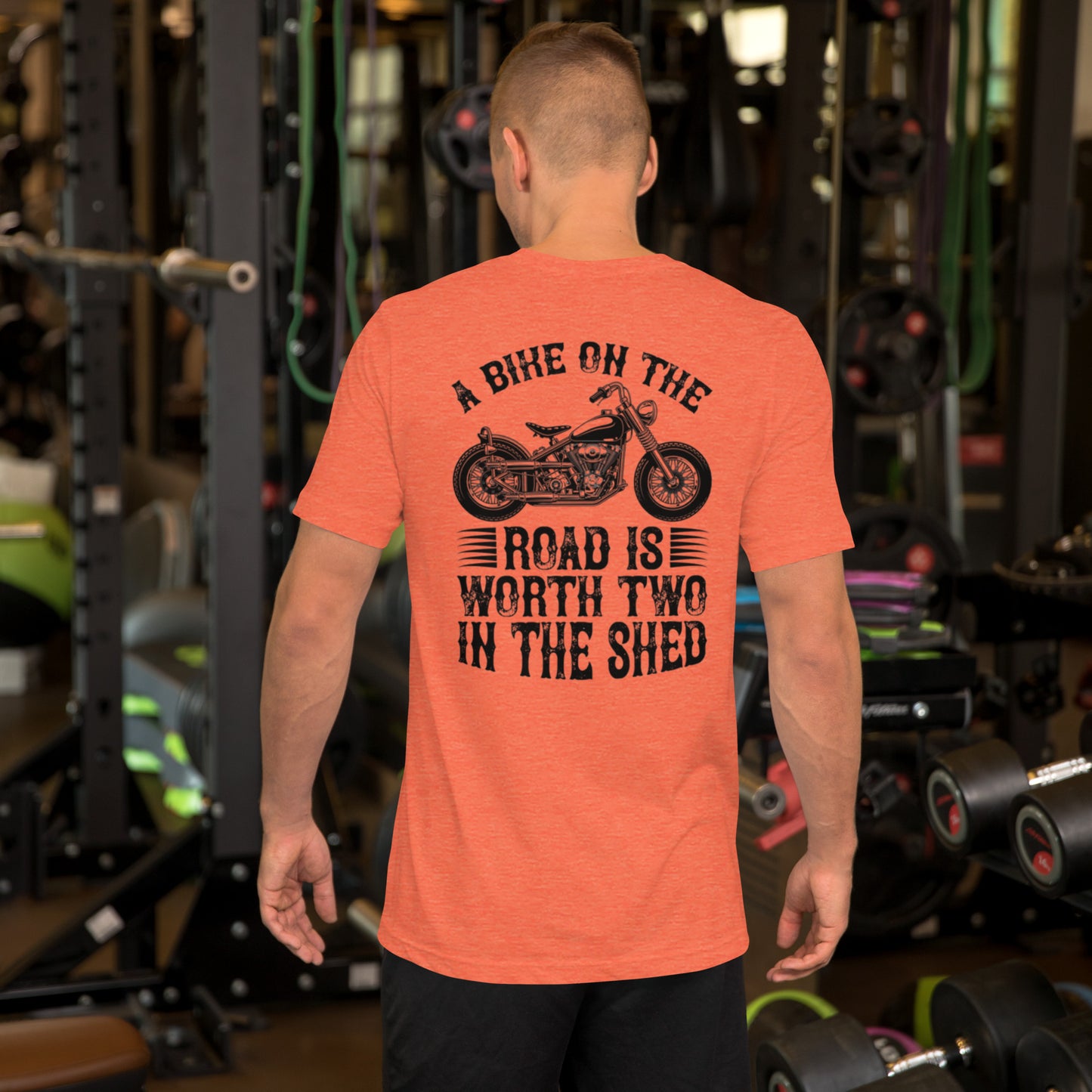 A Bike On The Road Is Worth Two In The Shed Unisex t-shirt