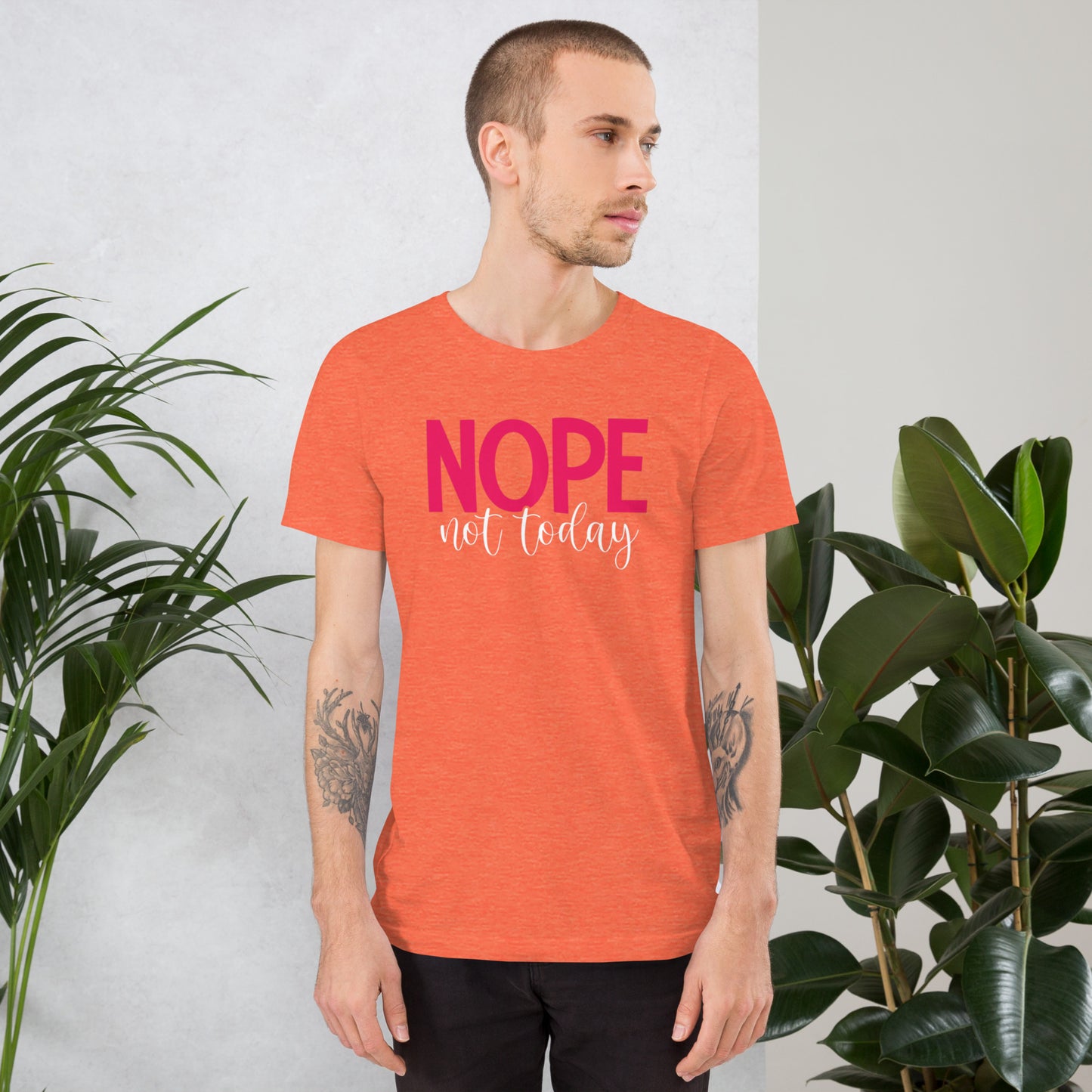 NOPE not today Unisex t-shirt