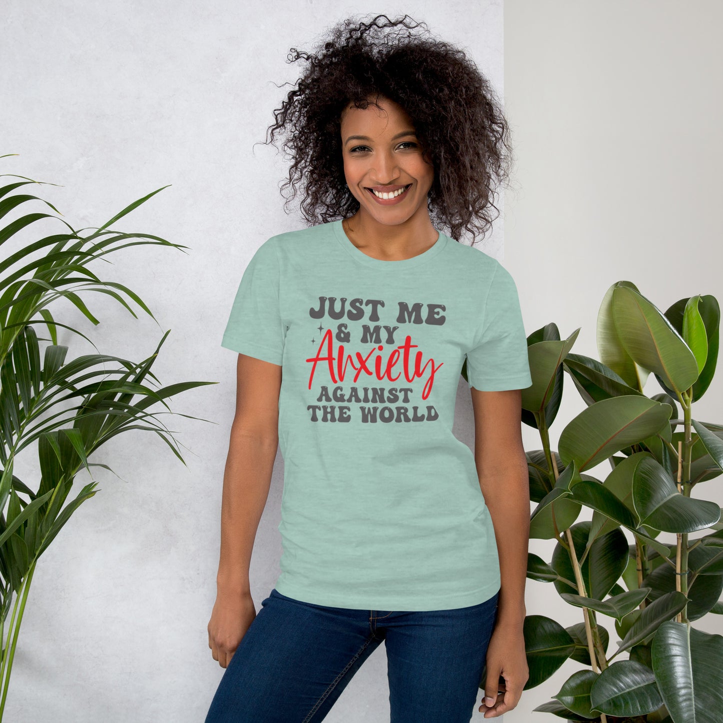 Just Me & My Anxiety Against The World Unisex t-shirt