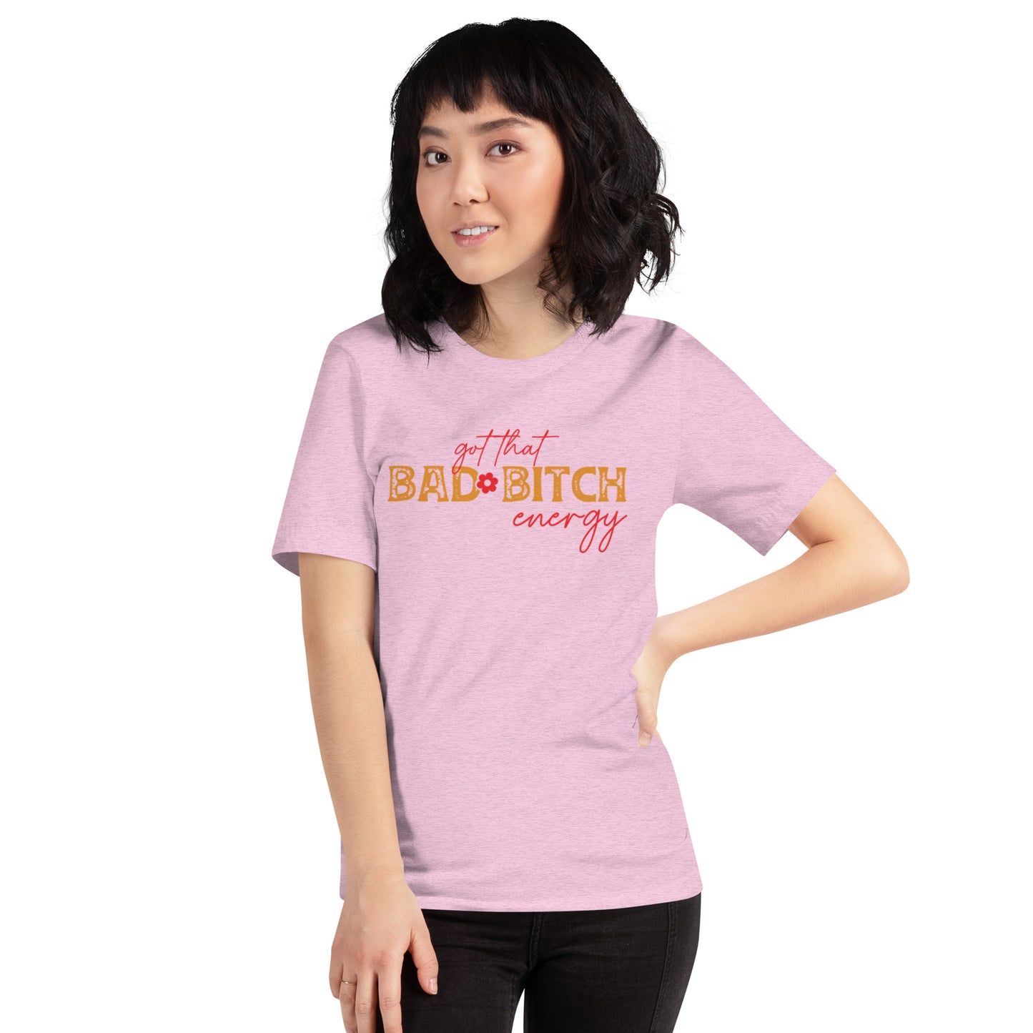 Got that Bad Bitch Energy Unisex t-shirt