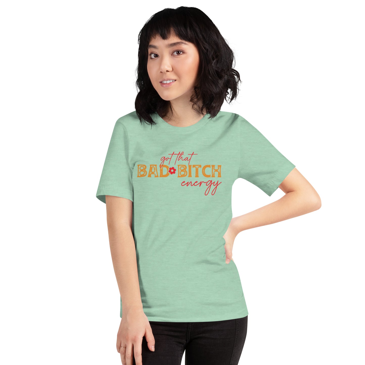 Got that Bad Bitch Energy Unisex t-shirt