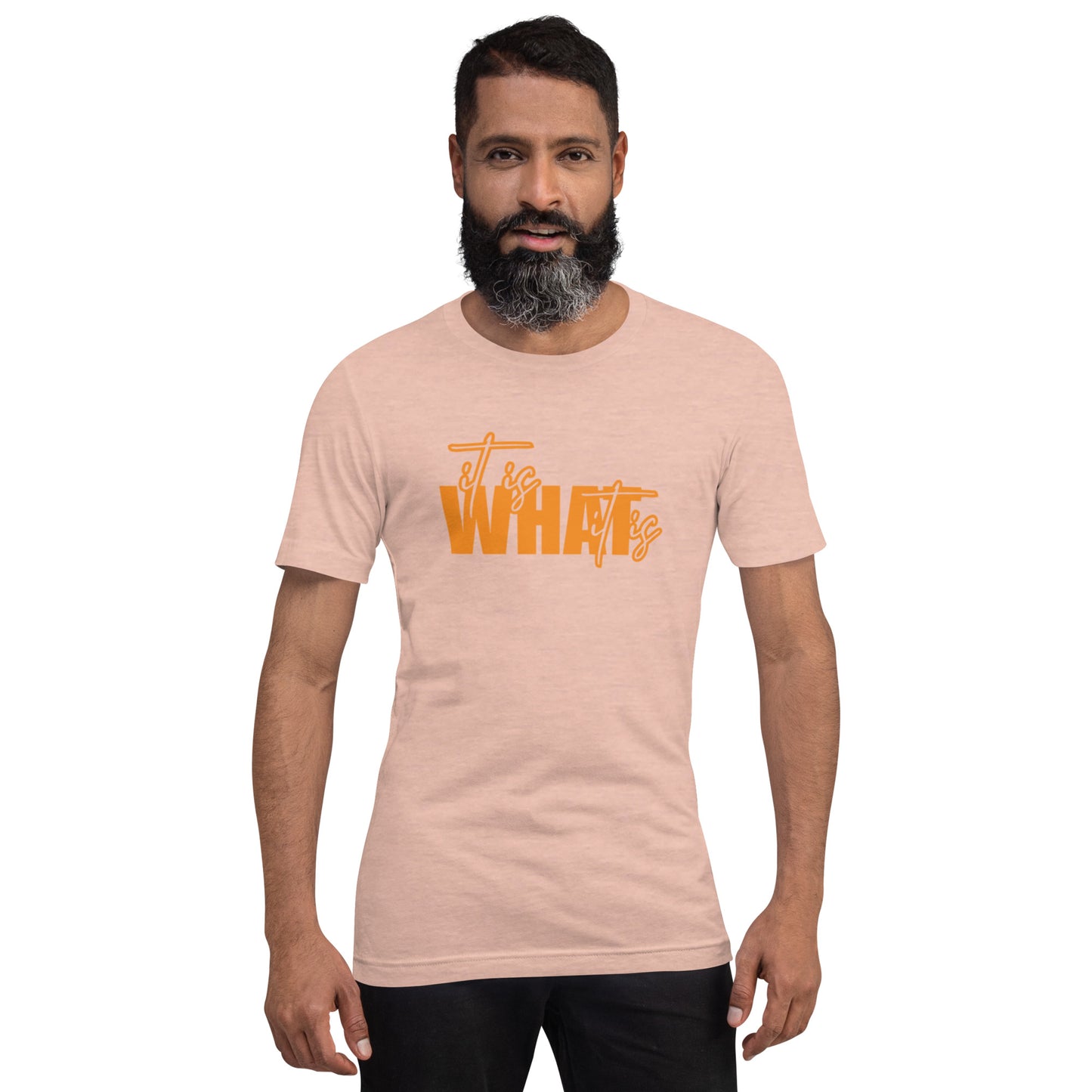 It Is What It Is Unisex t-shirt