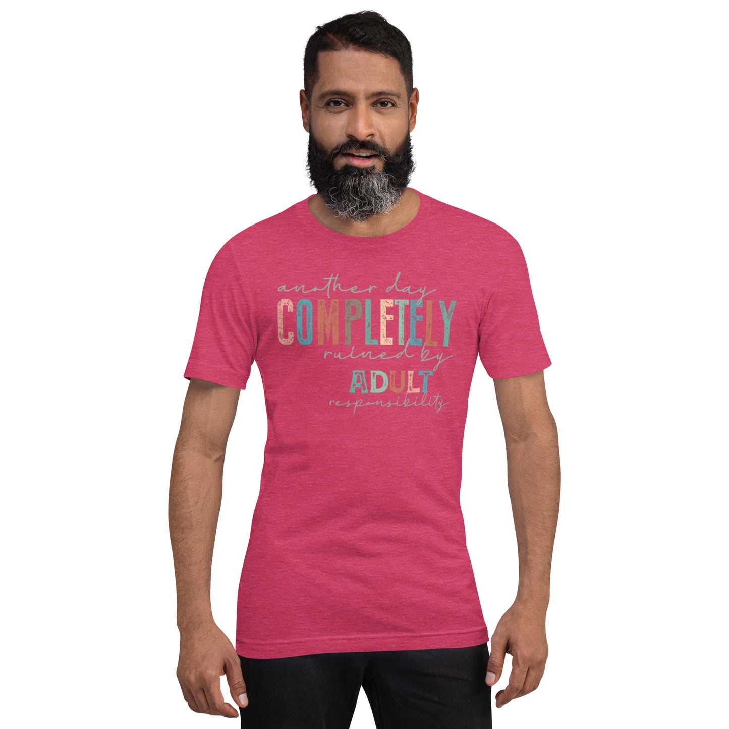 Another Day Completely Ruined Unisex t-shirt
