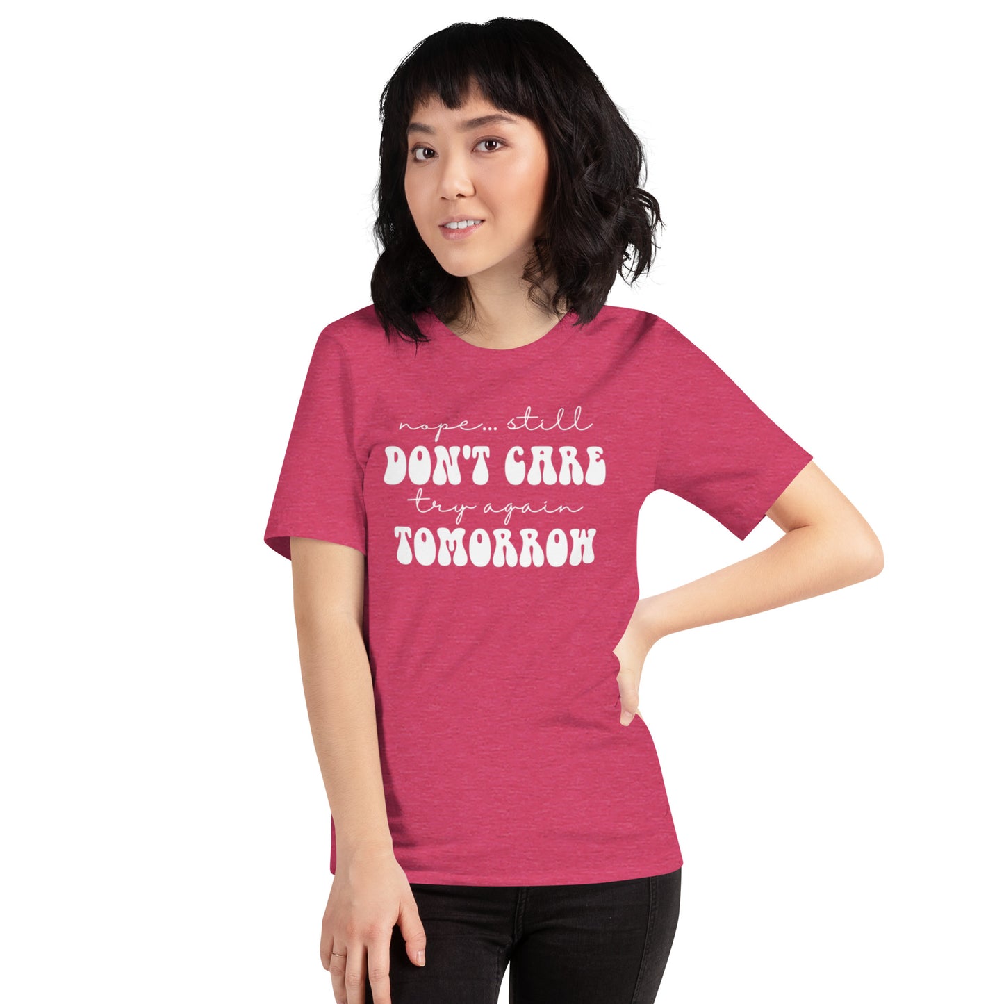 Nope Still Don't Care Try Again Tomorrow Unisex t-shirt