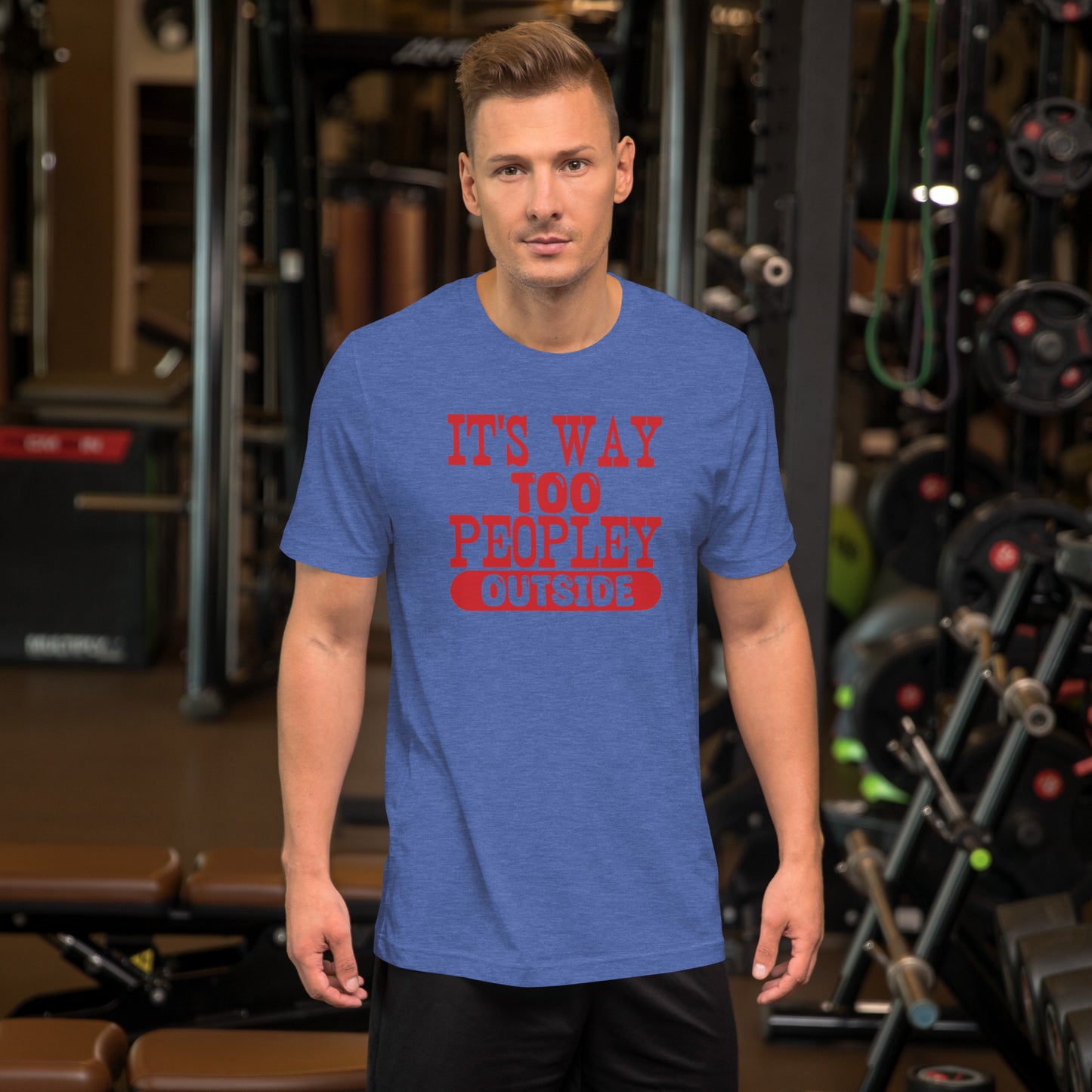It's Way Too Peopley Outside Unisex t-shirt